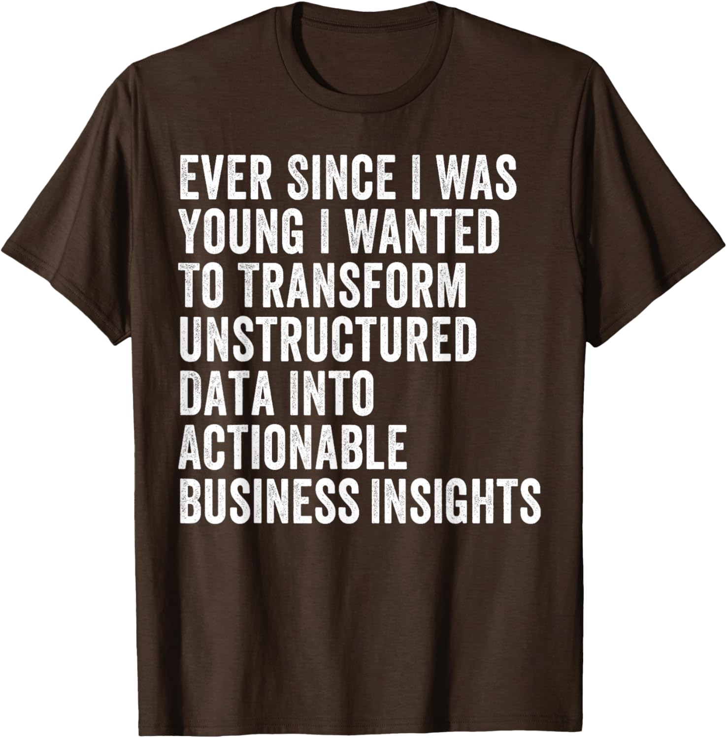 Transform Unstructured Data Into Actionable Insights T-Shirt for Business - 19