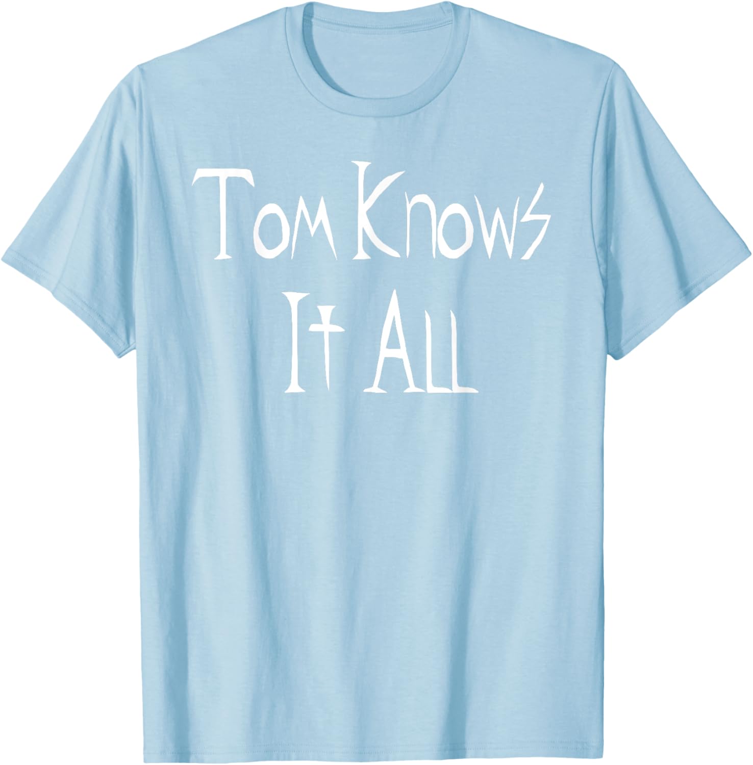 Tom Knows it All T-Shirt for Fun Fashion Lovers - Great Gift Idea! - 22