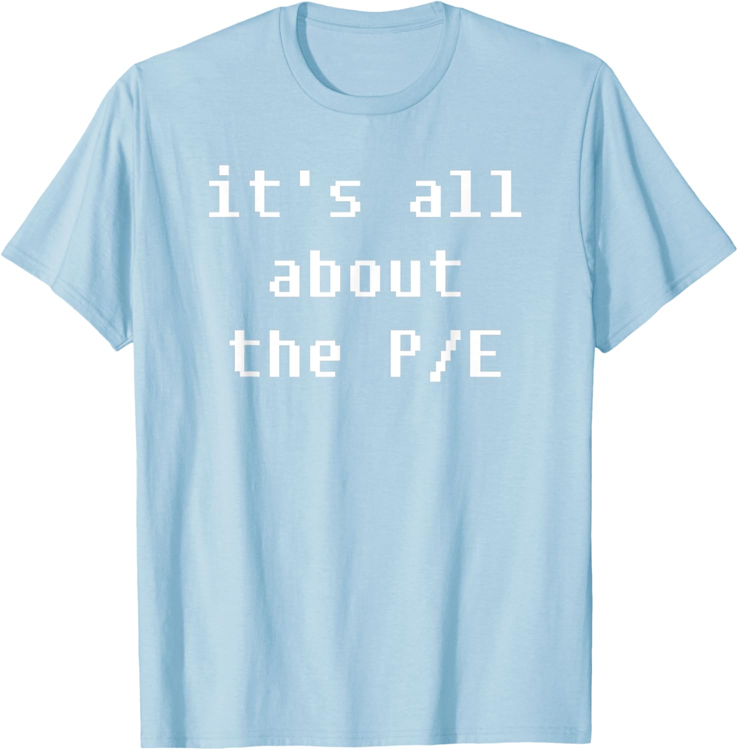 PE Price to Earnings Stock Valuation T-Shirt for Finance Enthusiasts - 1
