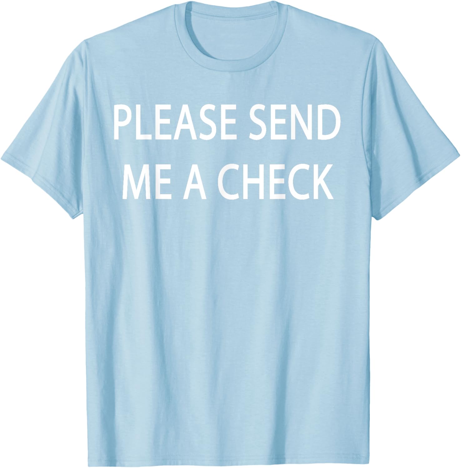 Please Send Me a Check T-Shirt for Fun and Casual Style - 18