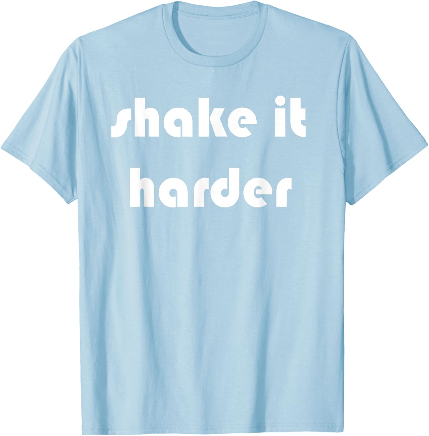 Shake It Harder T-Shirt for Fun Outfits and Unique Style - 24