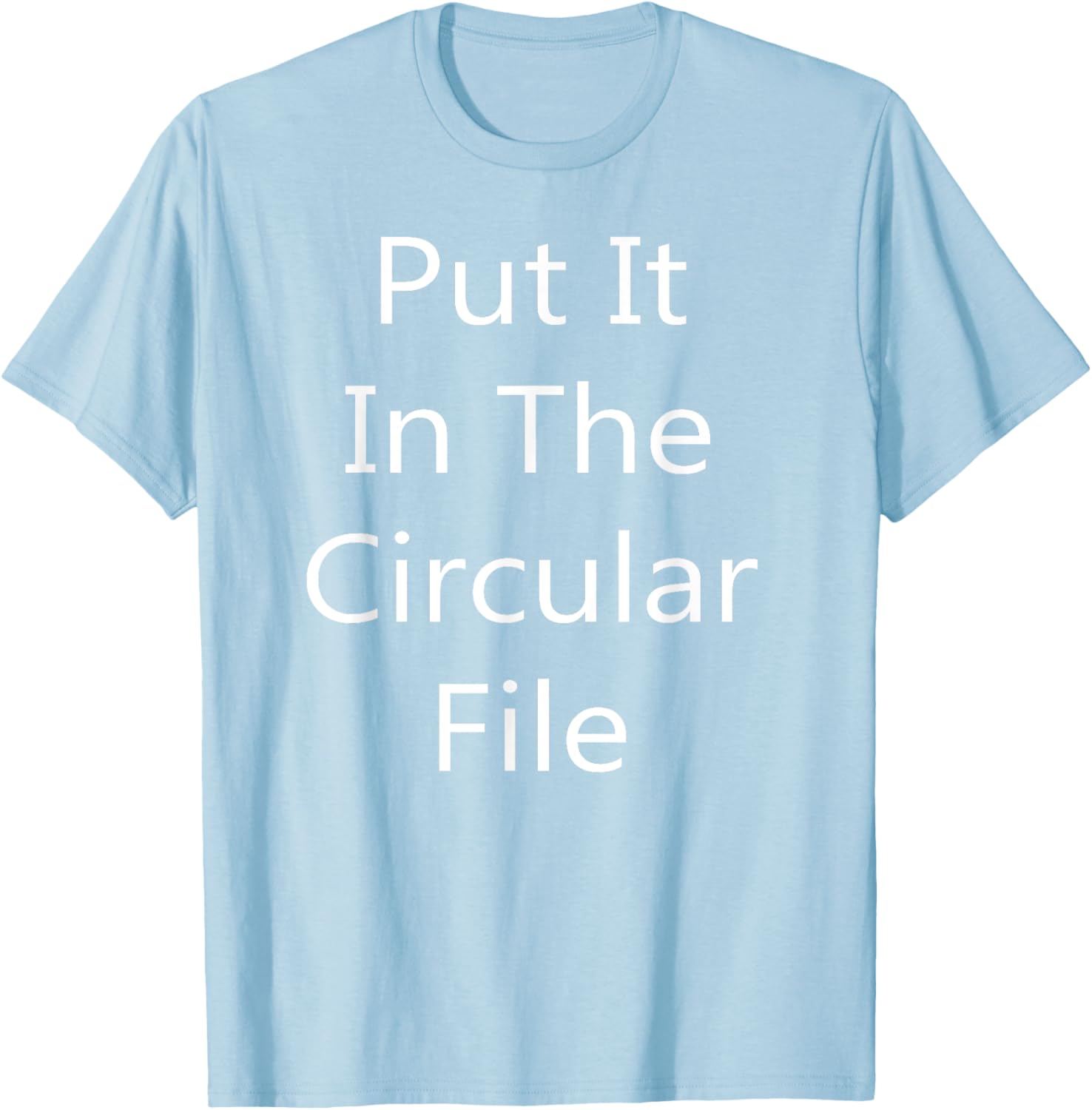 Put It in The Circular File T-Shirt - Fun Graphic Tee for Everyday Wear - 27