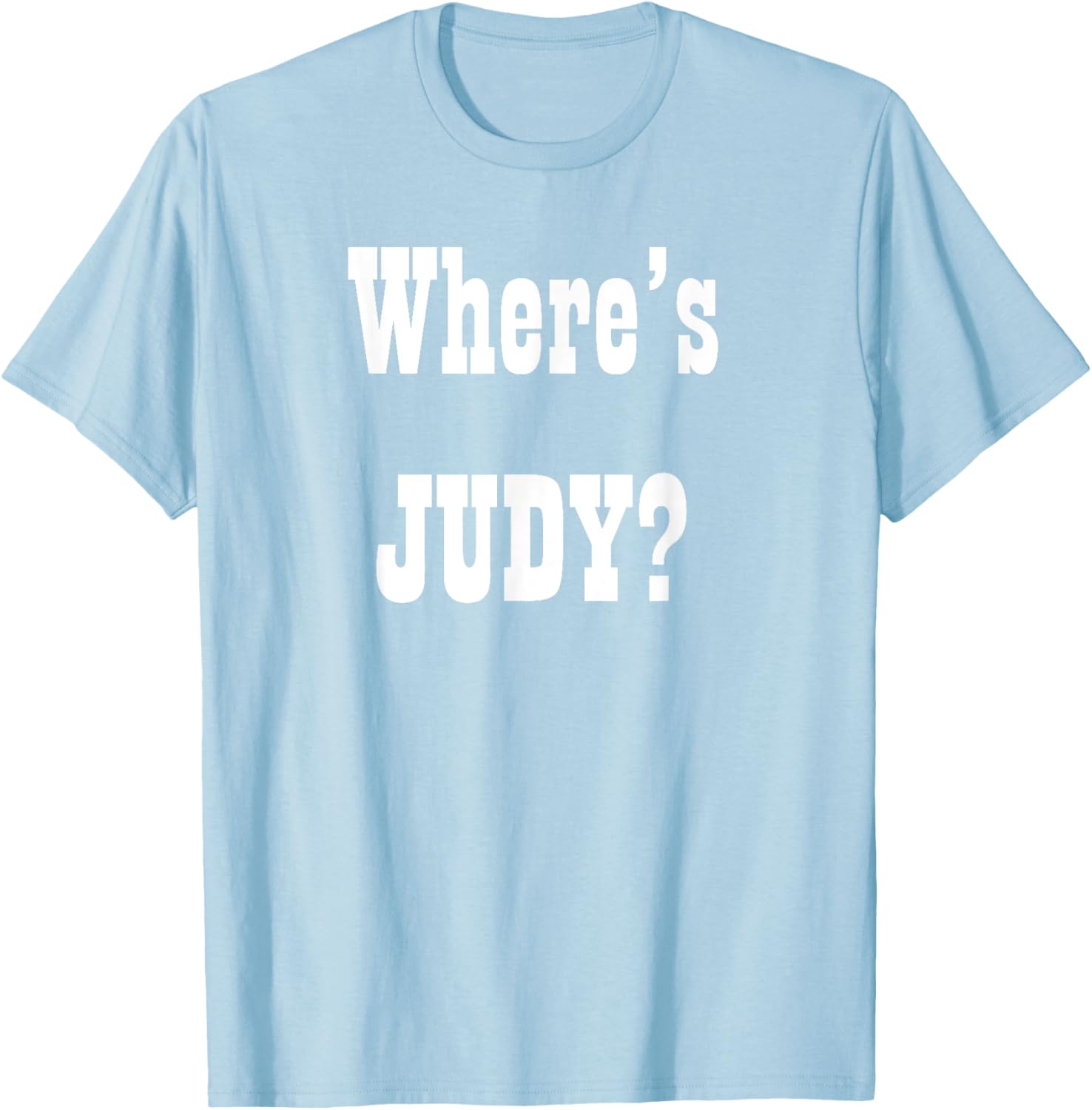 Where's Judy? Fun Graphic T-Shirt for Adults - Perfect Casual Wear - 6
