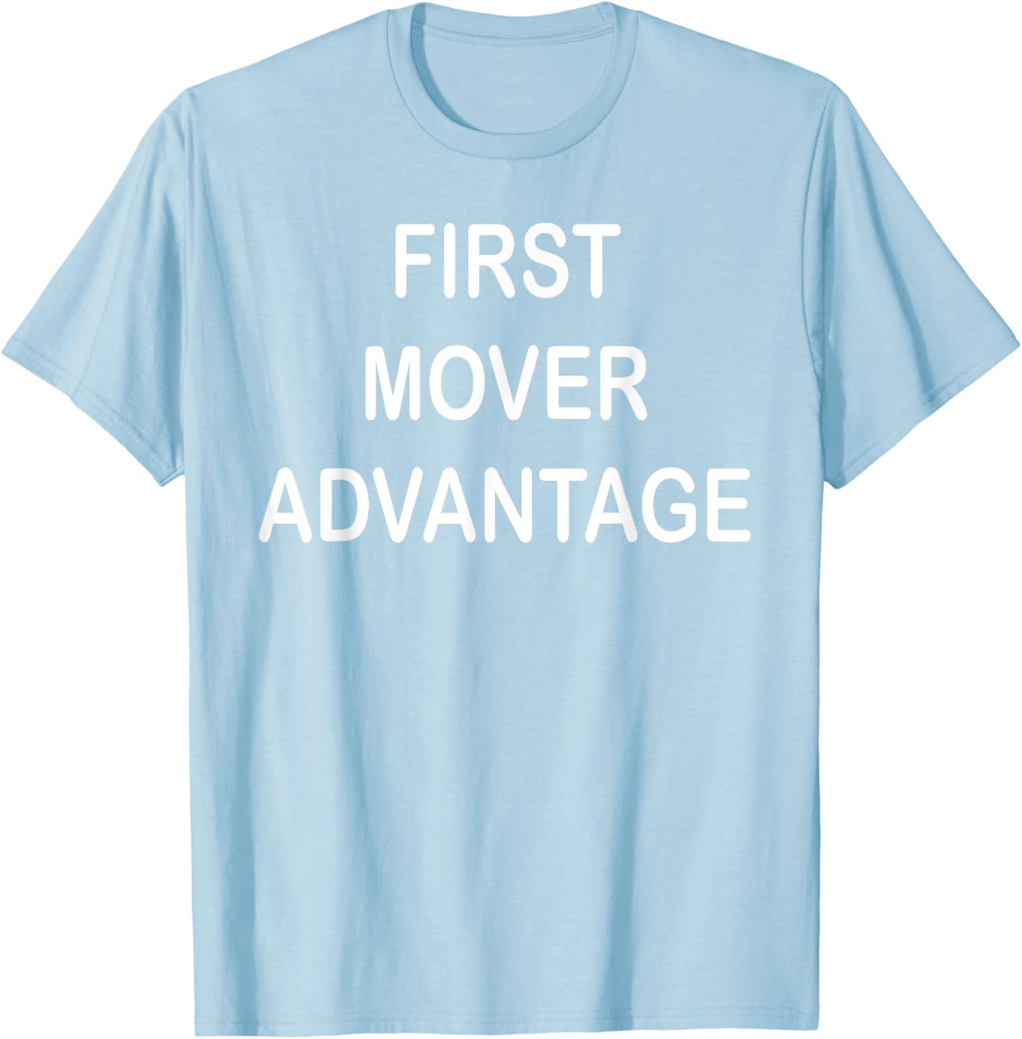 Trendy First Mover Advantage T-Shirt for Style Lovers and Trendsetters - 6