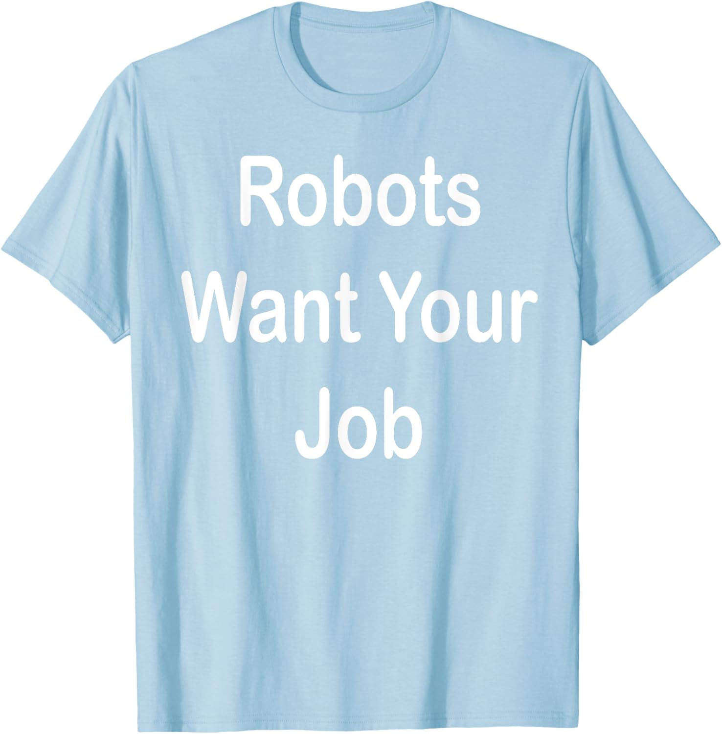 Robots Want Your Job Funny Graphic T-Shirt for Tech Lovers - 25