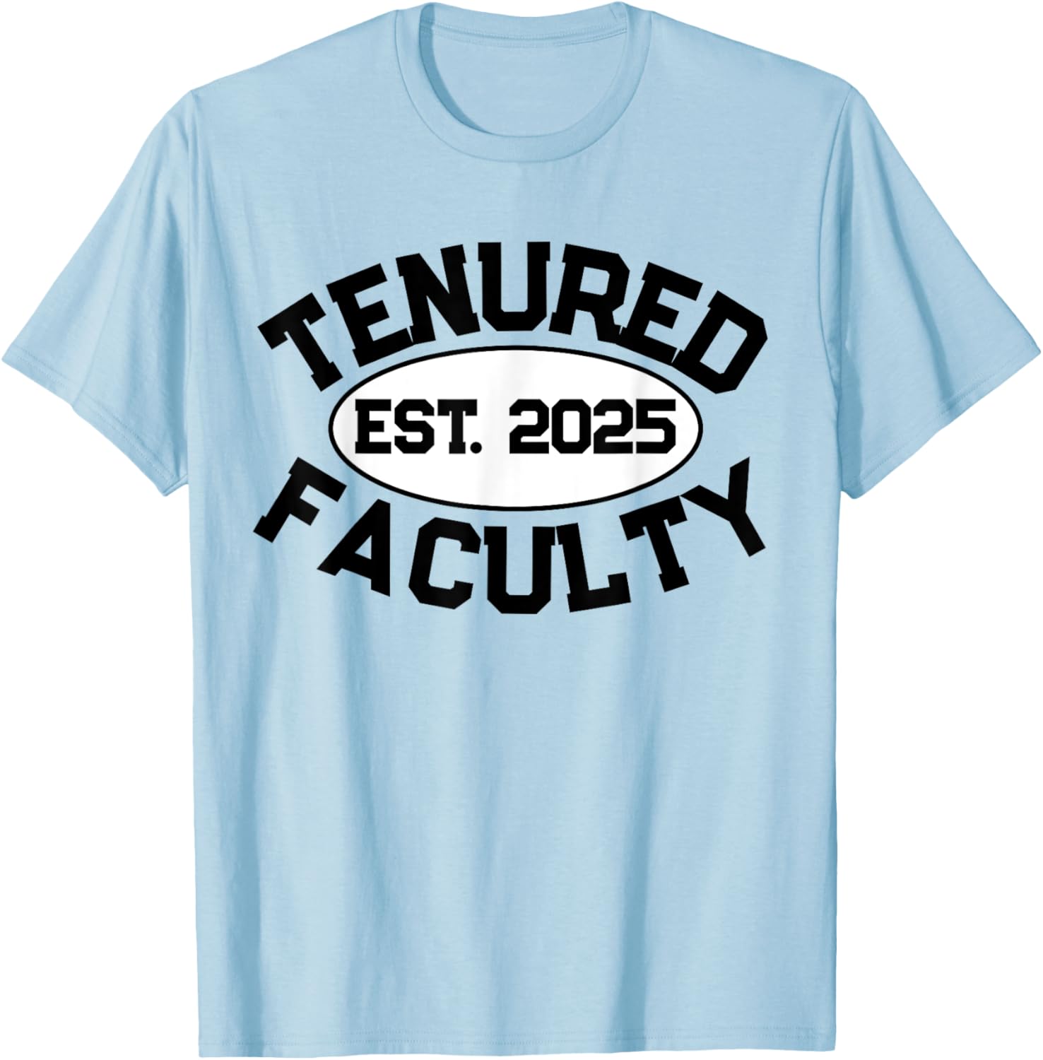 Tenured Faculty 2025 T-Shirt for Professors and Teachers - Unisex Apparel - 16