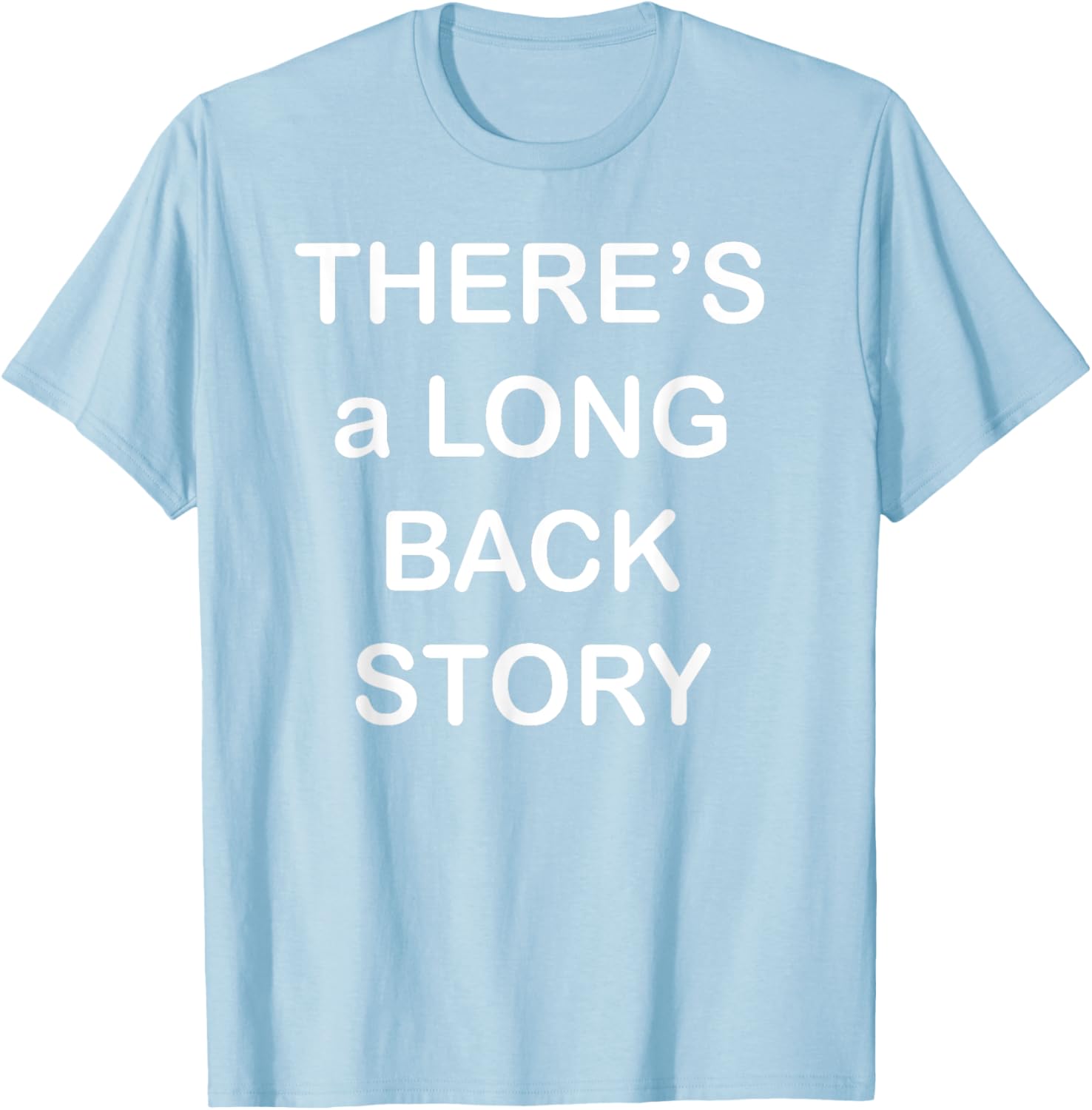There's Long Back Story T-Shirt for Creative Souls - Fun Graphic Tee - 5