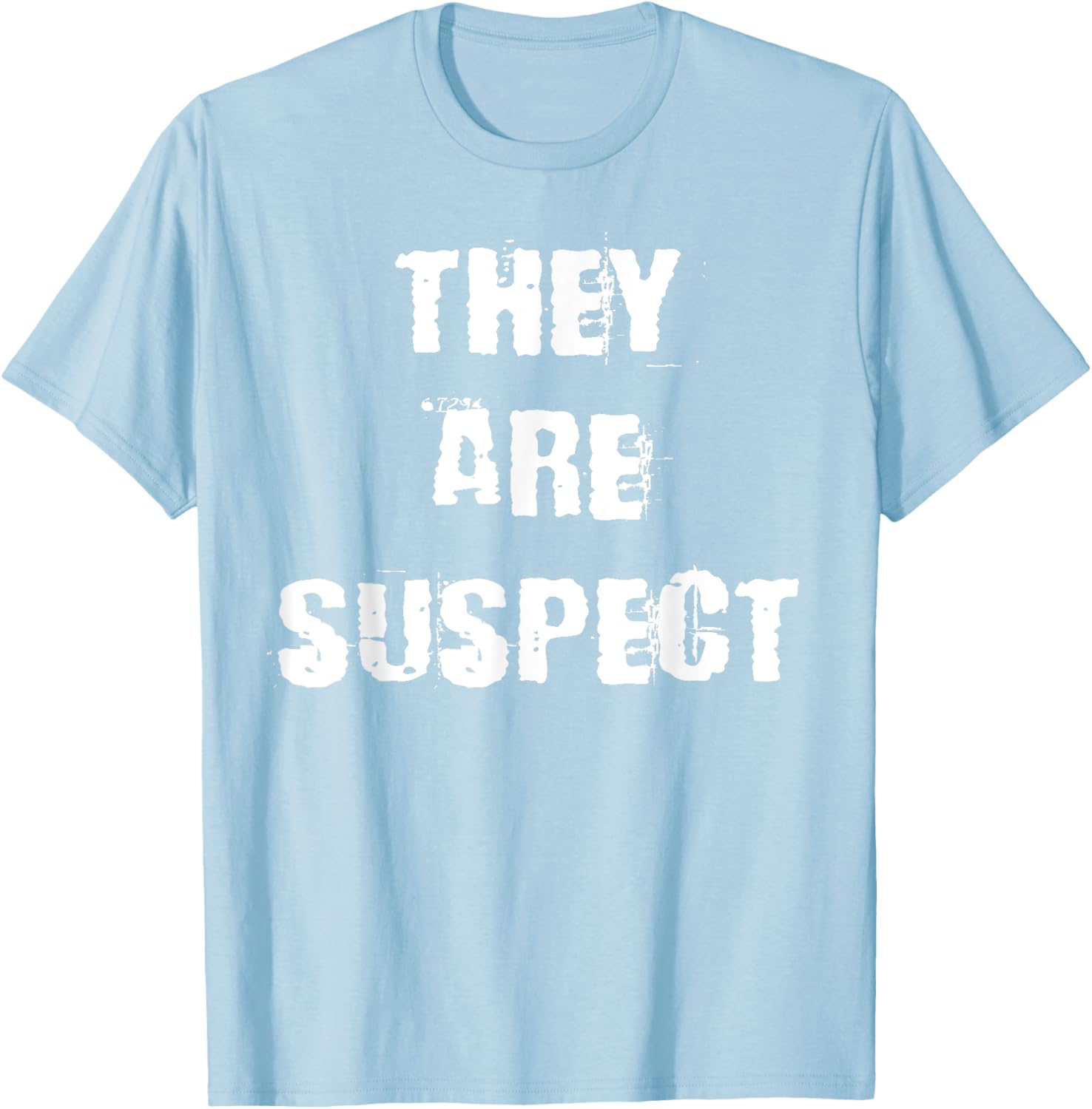 They Are Suspect T-Shirt for Fun Fashion Lovers - Unique Casual Wear - 7