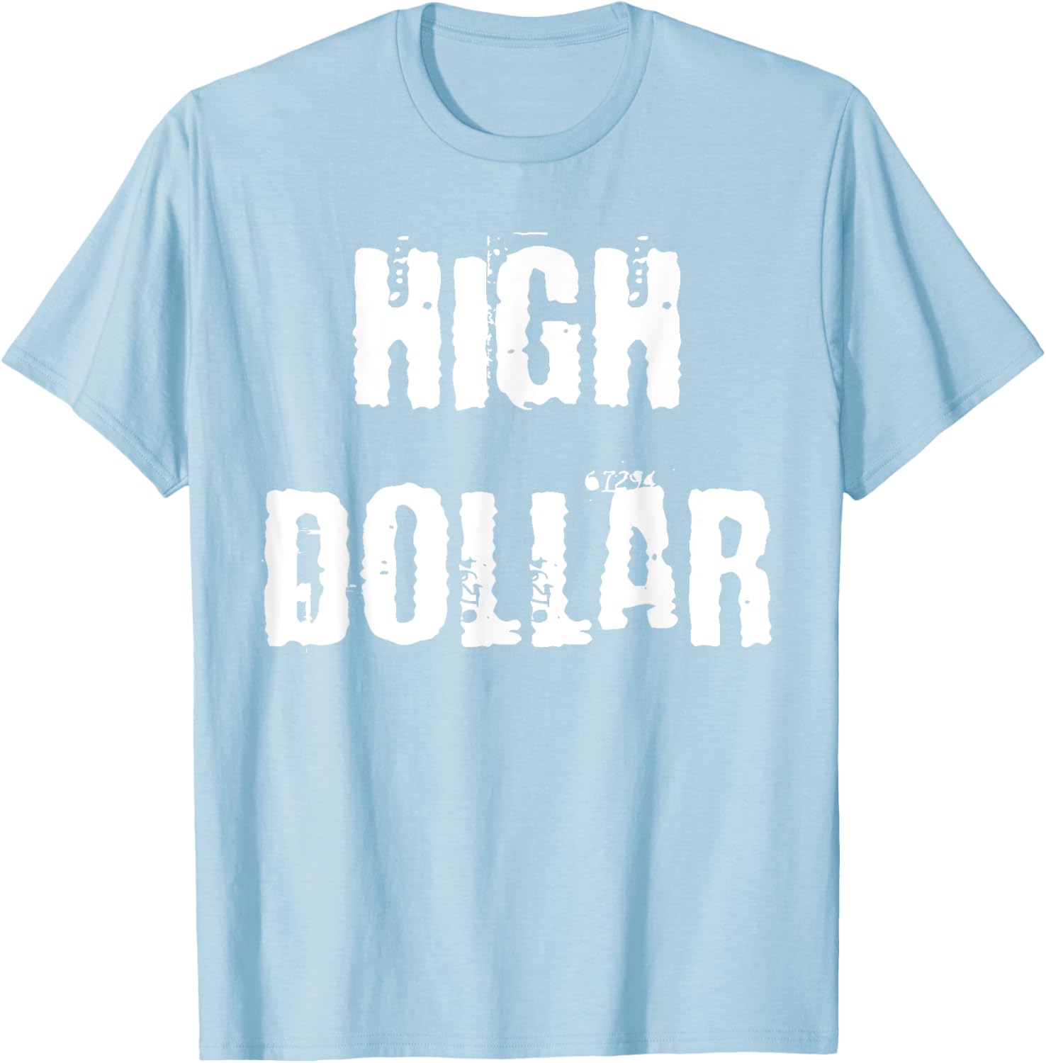Stylish High Dollar T-Shirt for Trendy Fashion Lovers - Comfortable and Chic - 28