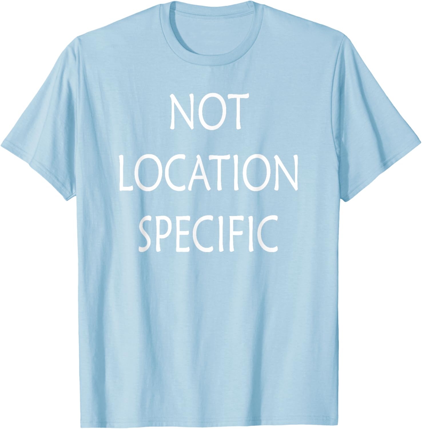 Versatile Not Location Specific T-Shirt for Everyday Style and Comfort - 24