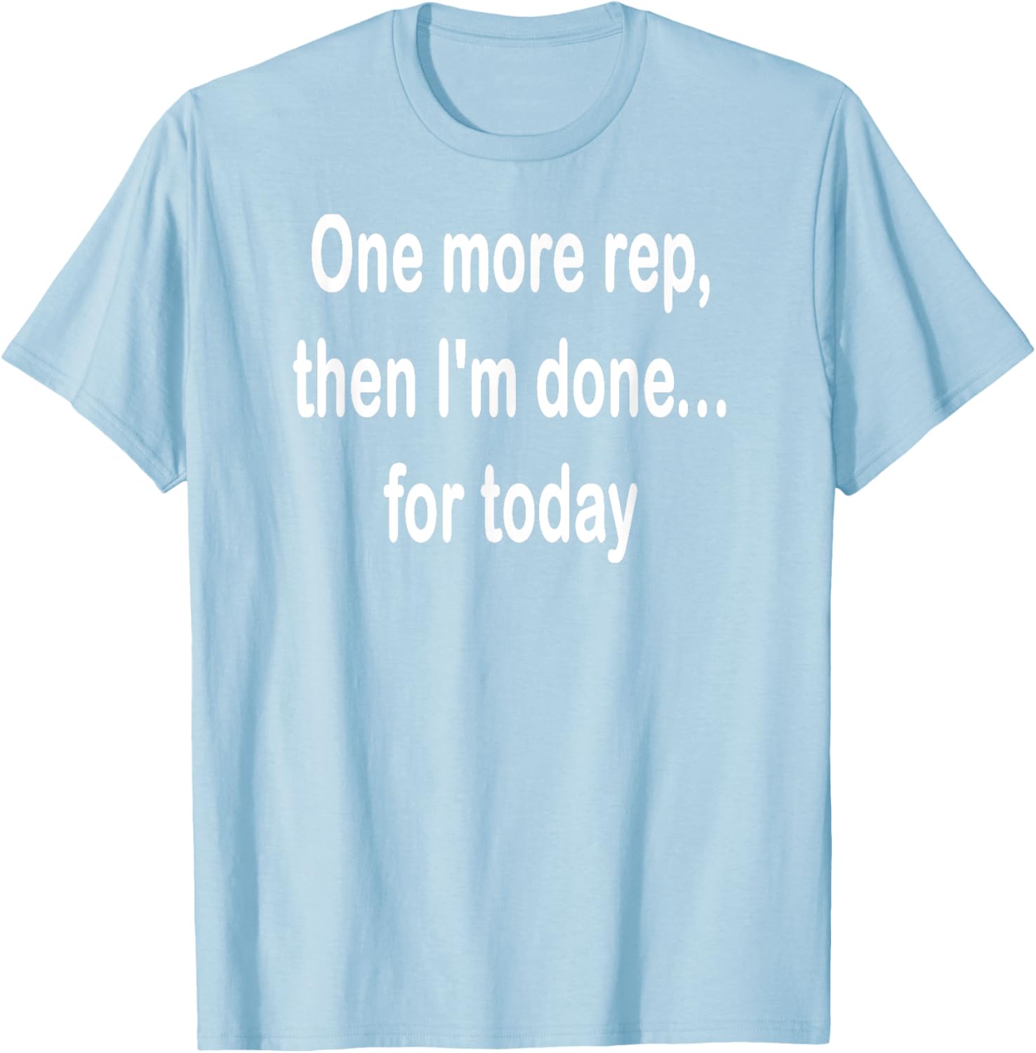 One More Rep Then I'm Done T-Shirt for Fitness Enthusiasts - 10