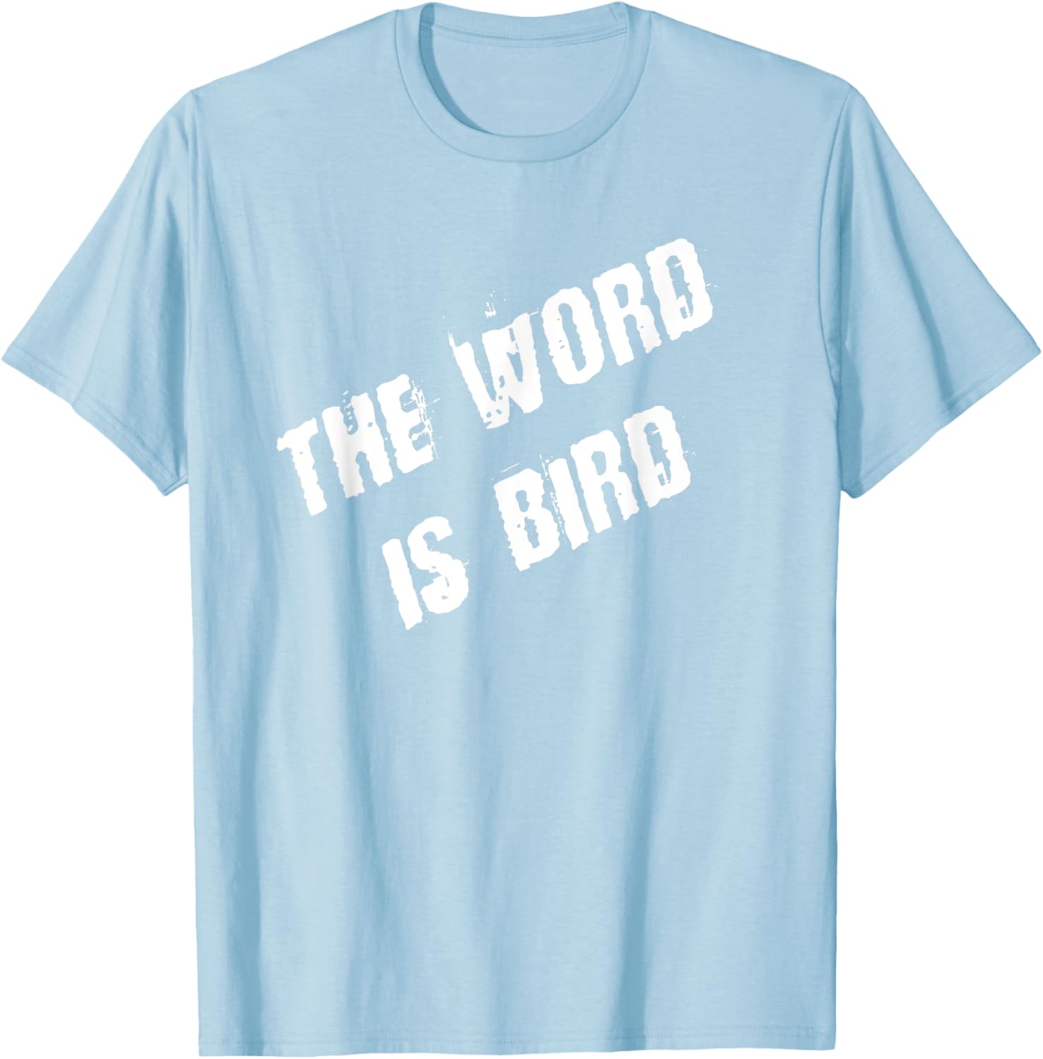 The Word is Bird T-Shirt Fun Graphic Tee for Bird Lovers and Gift Ideas - 28