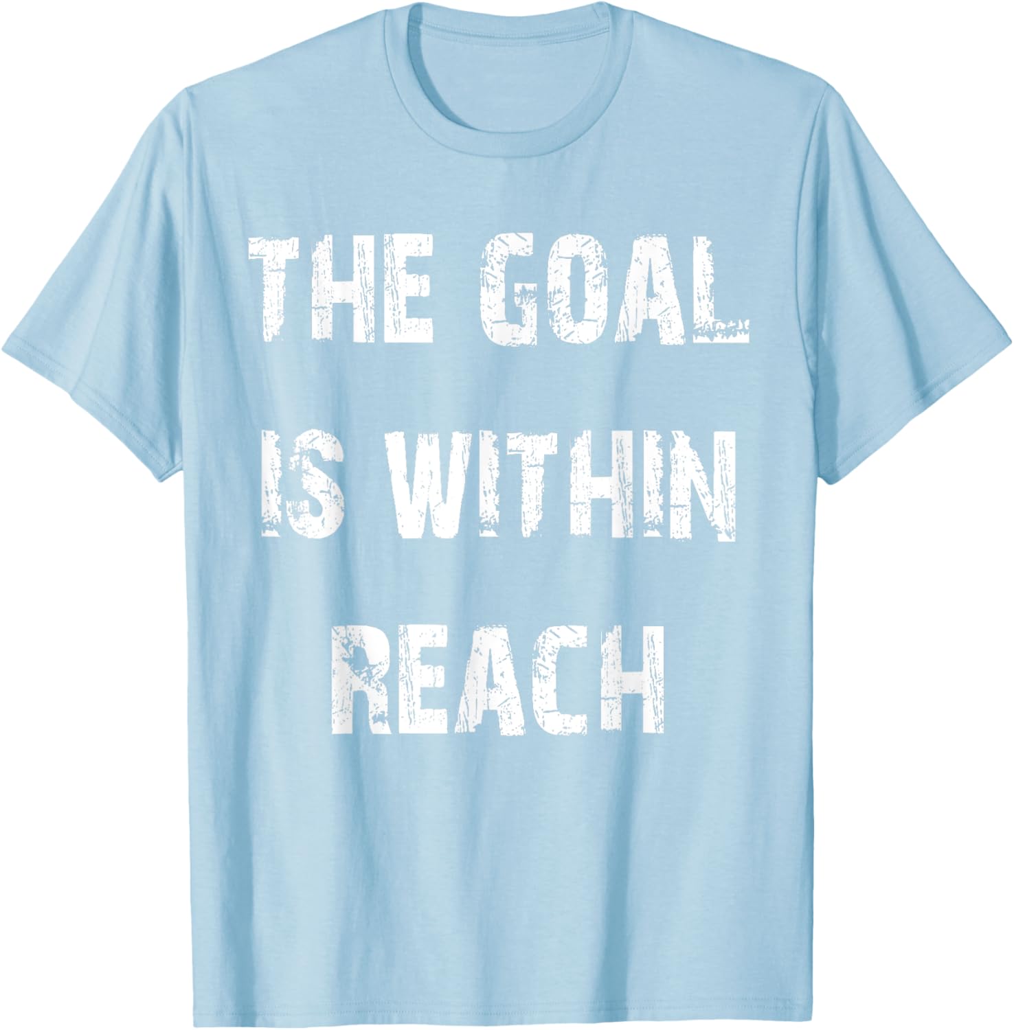 The Goal is Within Reach Motivational T-Shirt for Active Lifestyle - 3