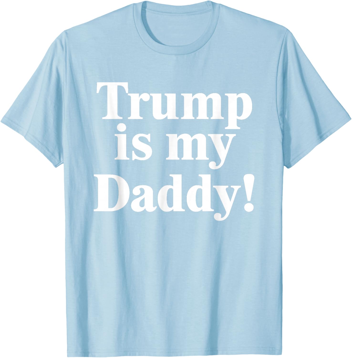 Trump is My Daddy Graphic T-Shirt for Patriotic Fashion Lovers - 22