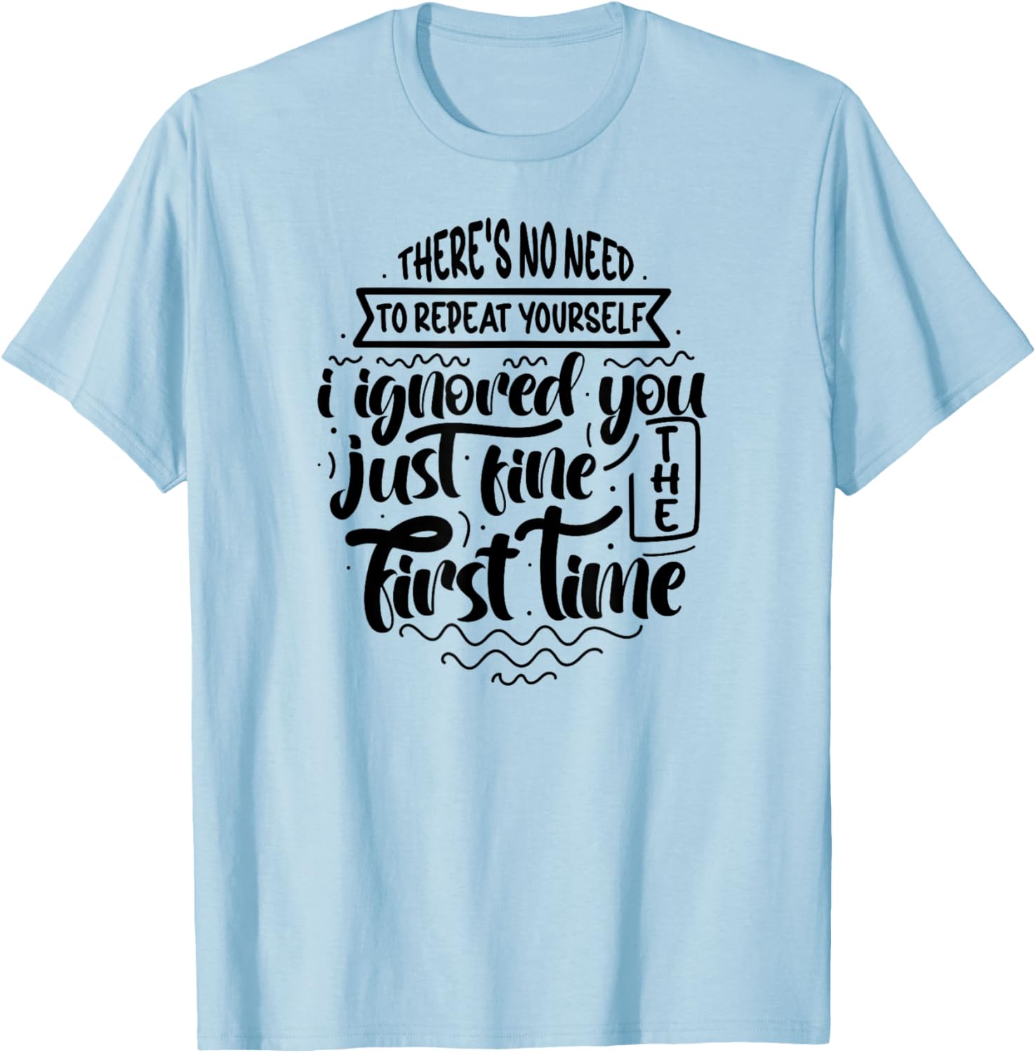 Unique There's No Need to Repeat Yourself T-Shirt for Trendy Style - 18
