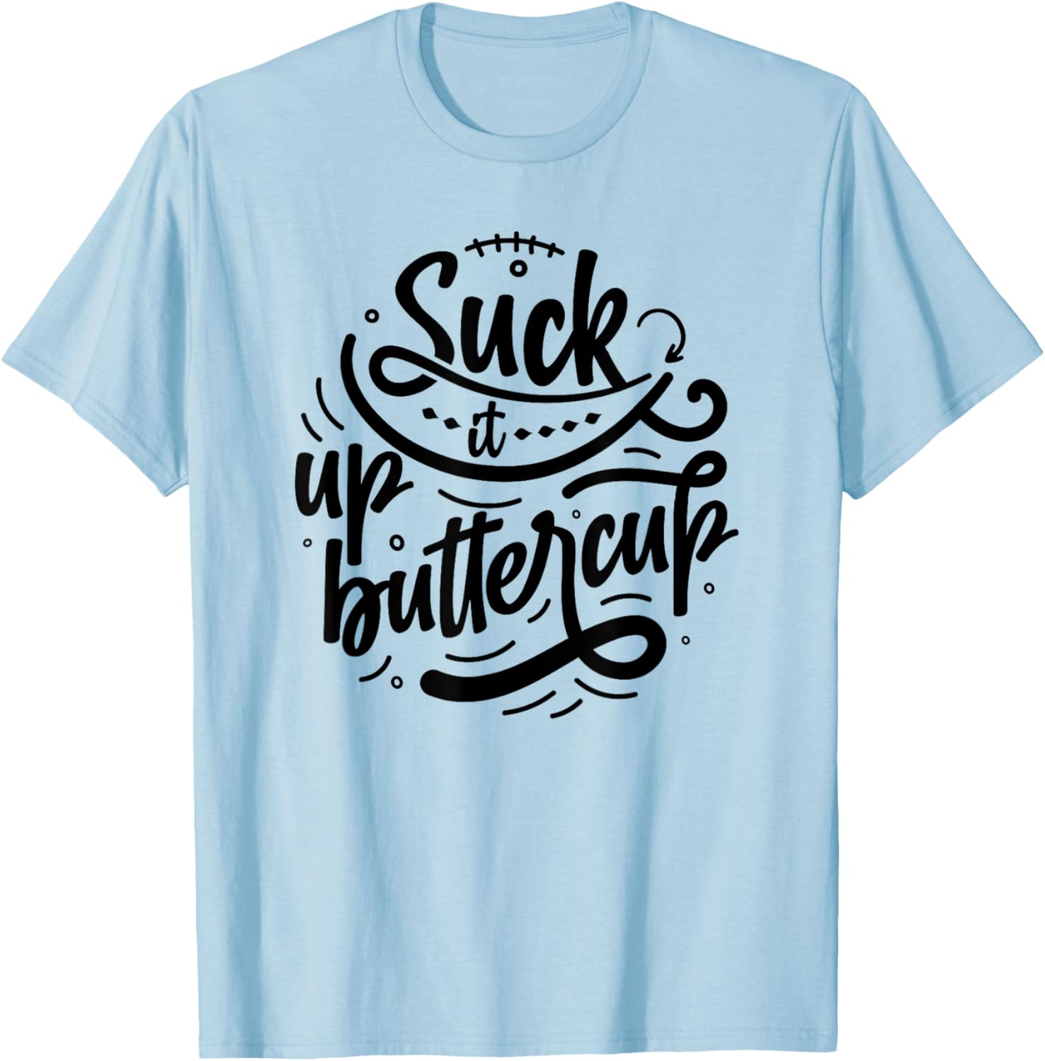 Suck It Up Buttercup T-Shirt for Fun Fashion and Everyday Comfort - 18