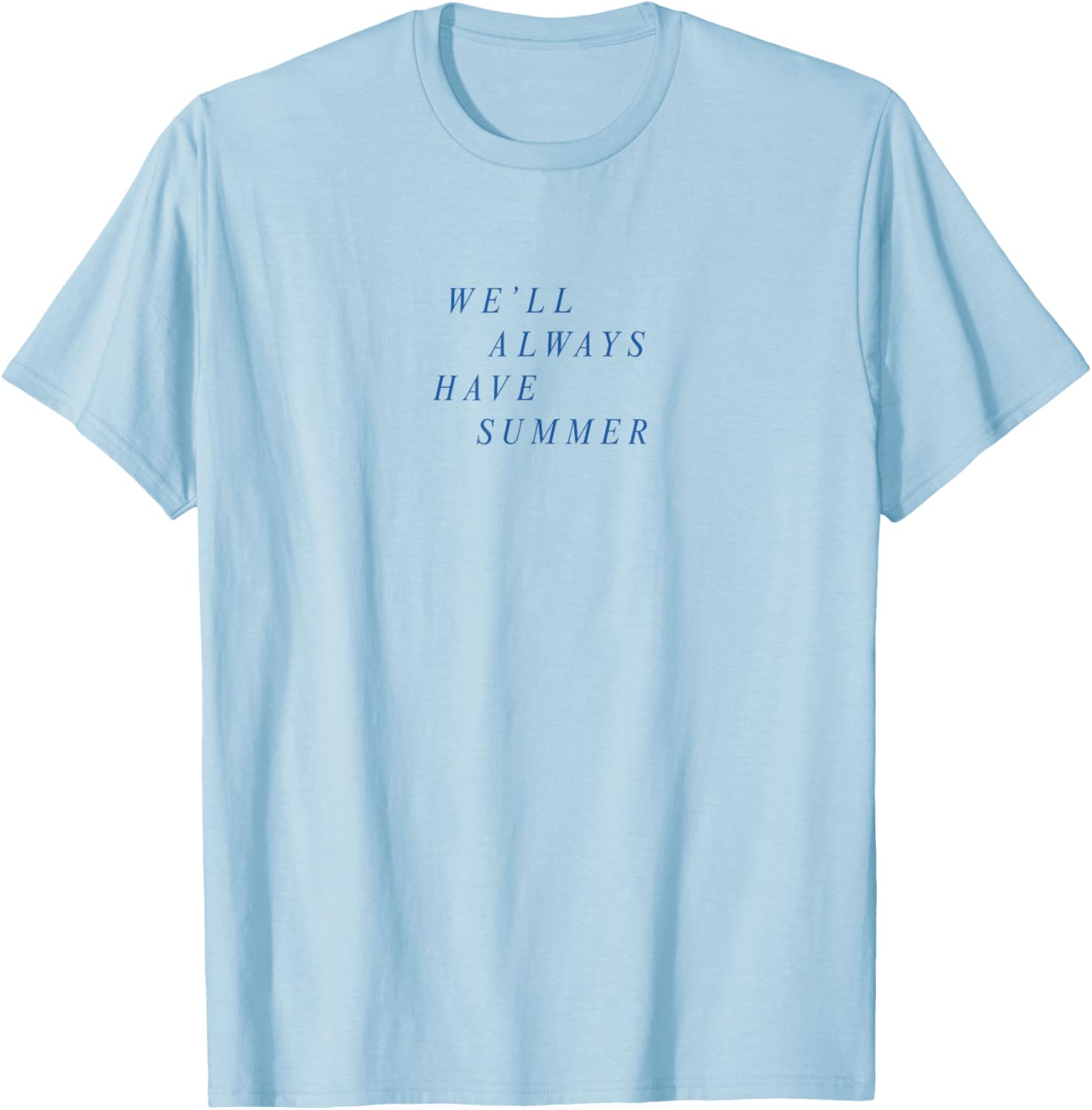 The Summer I Turned Pretty We'll Always Have Summer Blue T-Shirt Fashion - 1