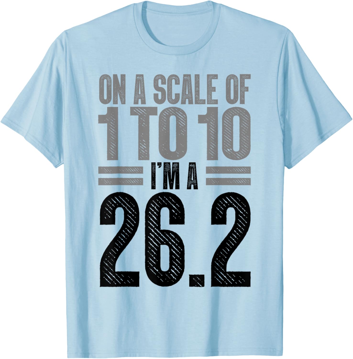 On A Scale of 1 To 10 I'm A 26.2 Runner Marathon T-Shirt for Runners - 8