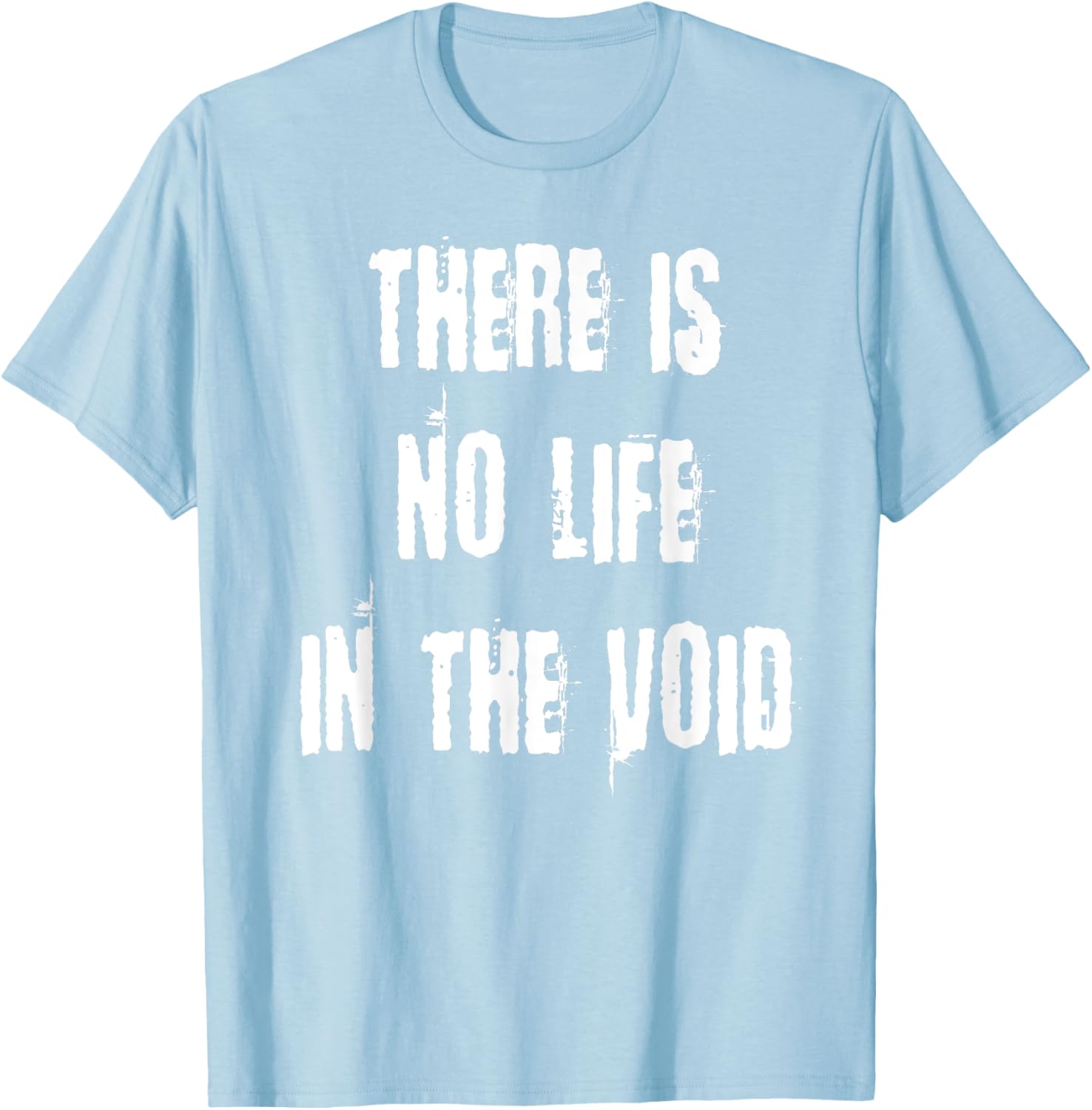 Stylish There is No Life in the Void T-Shirt for Unique Fashion Statement - 27