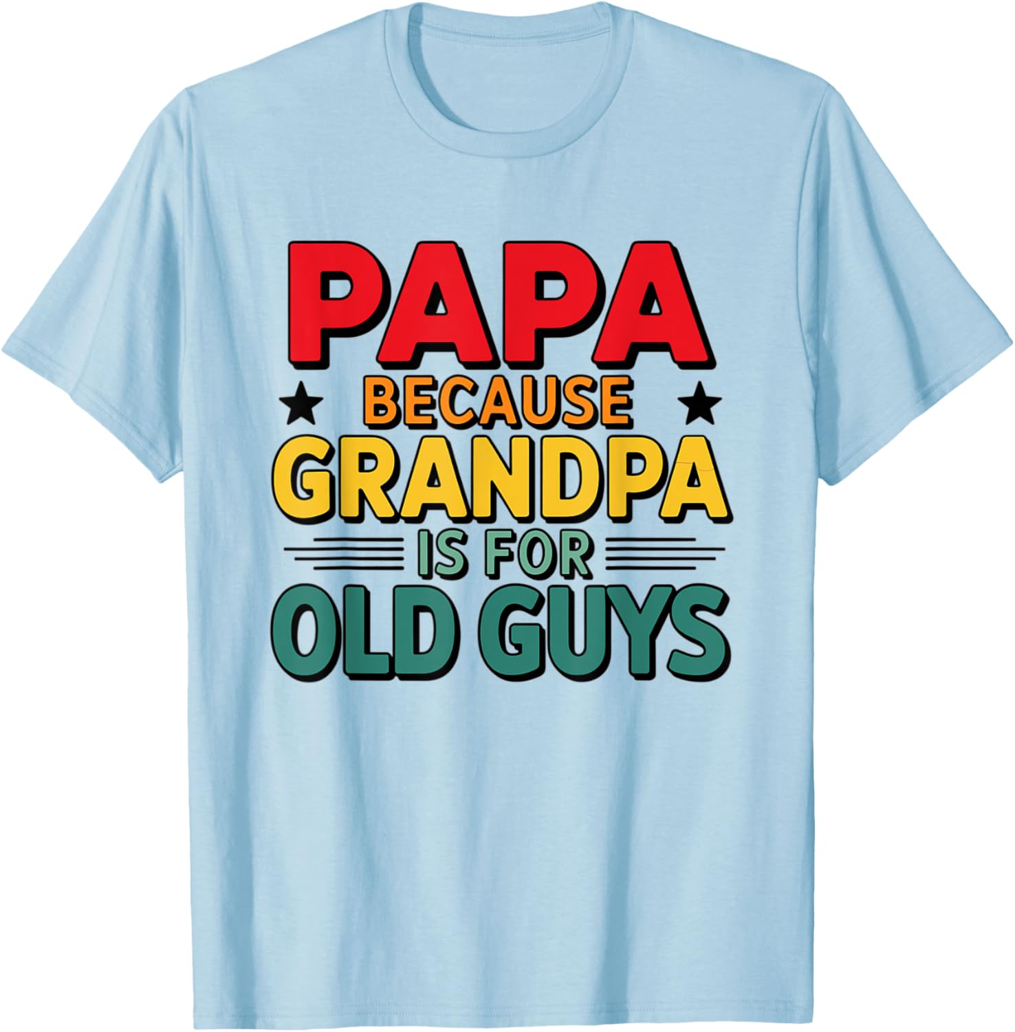 Vintage Funny Dad T-Shirt Papa Because Grandpa is For Old Guys - 9