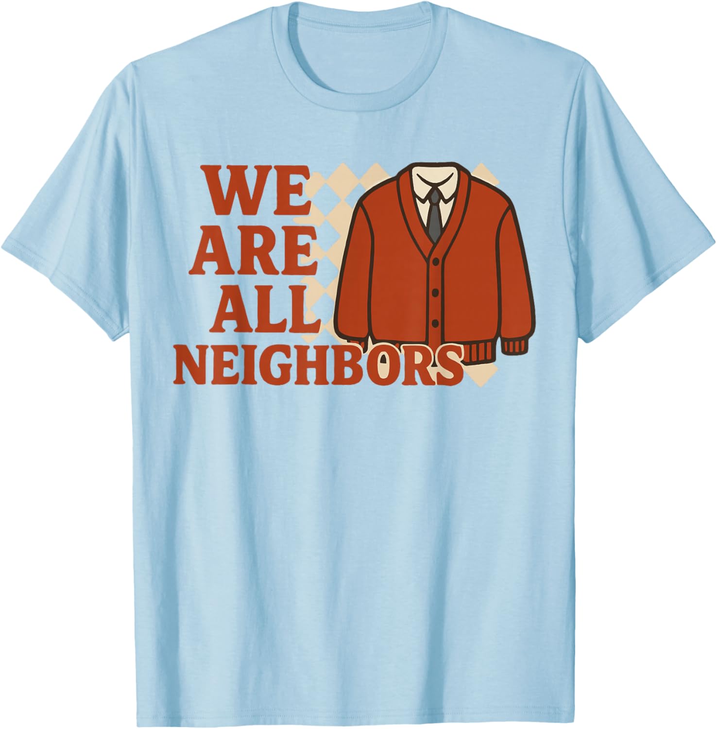 We Are All Neighbors T-Shirt - Soft Cotton Graphic Tee for Everyone - 15