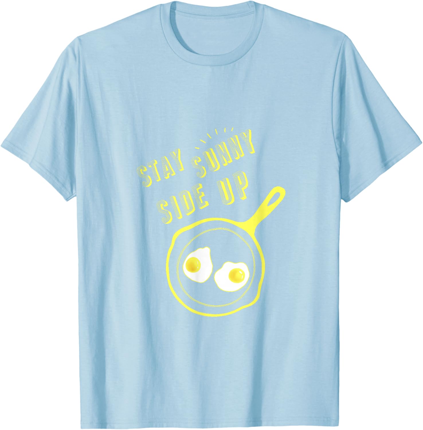 Stay Sunny Side Up Funny Egg Breakfast T-Shirt for Food Lovers - 11