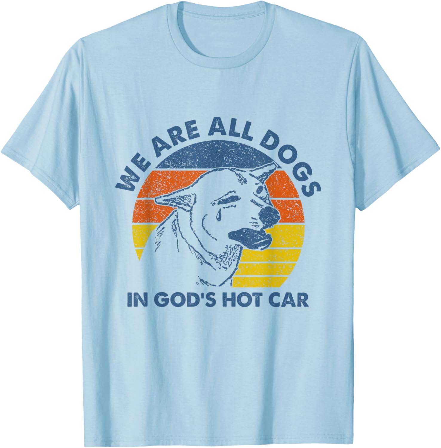 Sarcastic Dog Meme T-Shirt We Are All Dogs in God's Hot Car Humor - 4