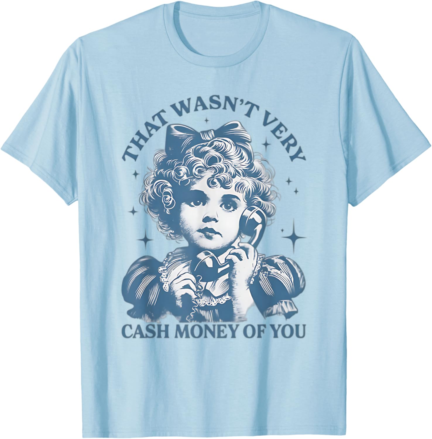 That Wasn't Very Cash Money Of You Vintage Funny Girl T-Shirt - 1