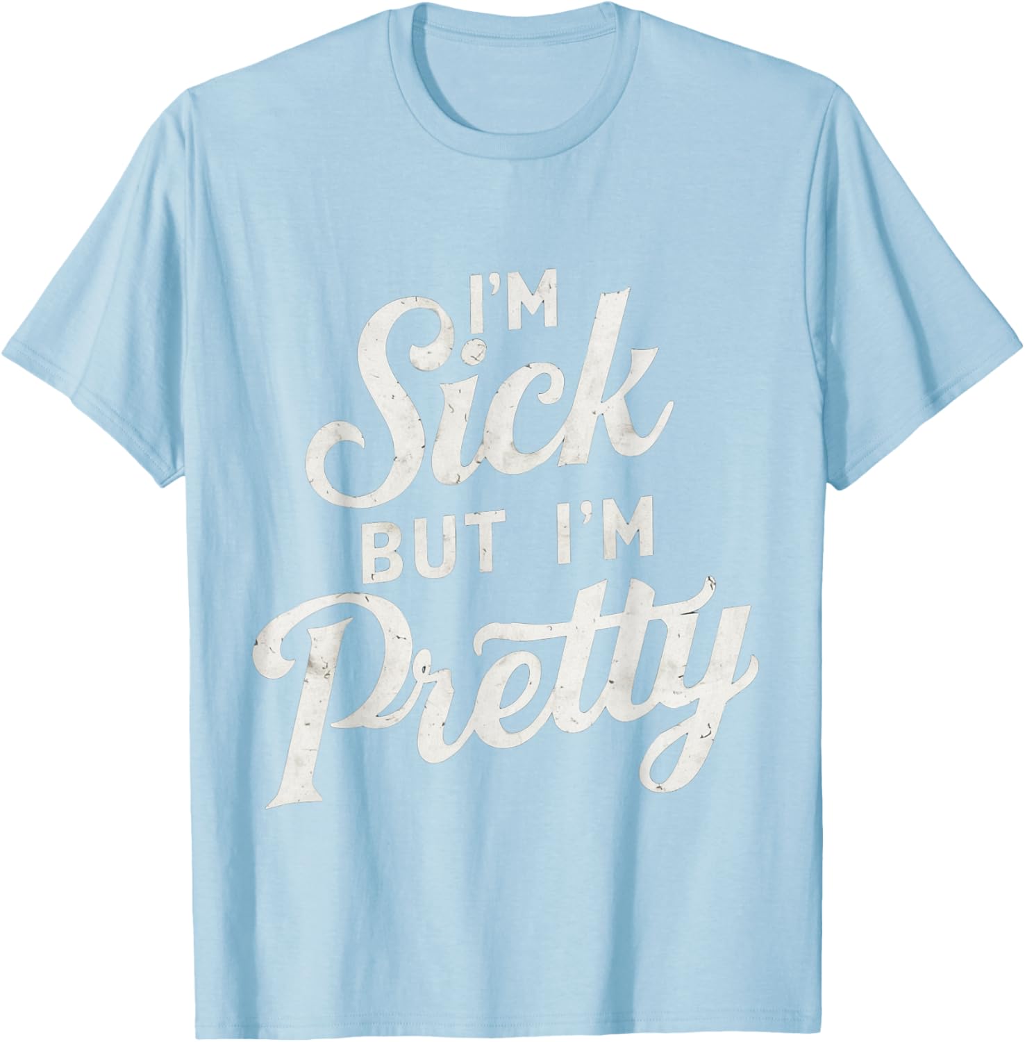 Sick but Stylish I'm Pretty Baby Graphic T-Shirt for Fun Casual Wear - 16