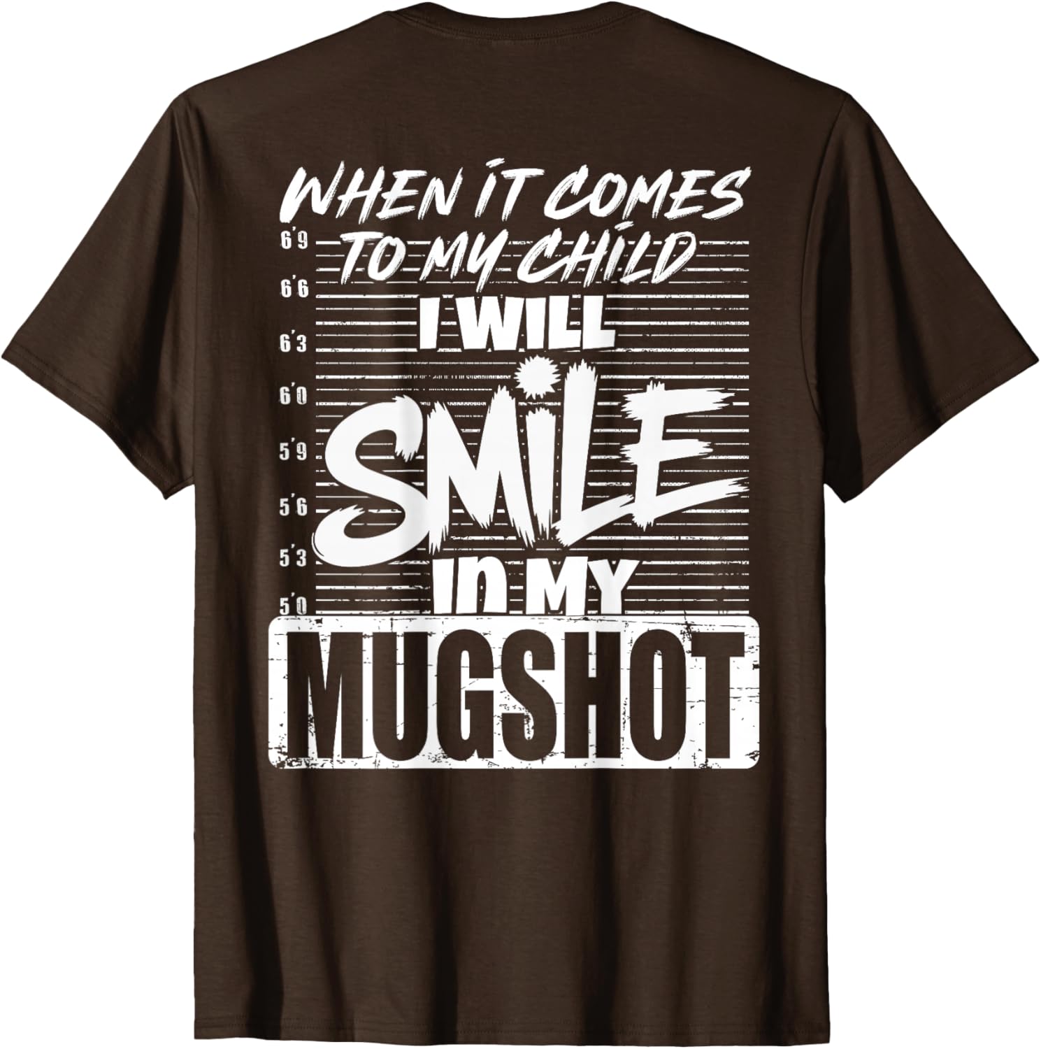 When It Comes to My Child I Will Smile Mugshot T-Shirt for Parents - 1