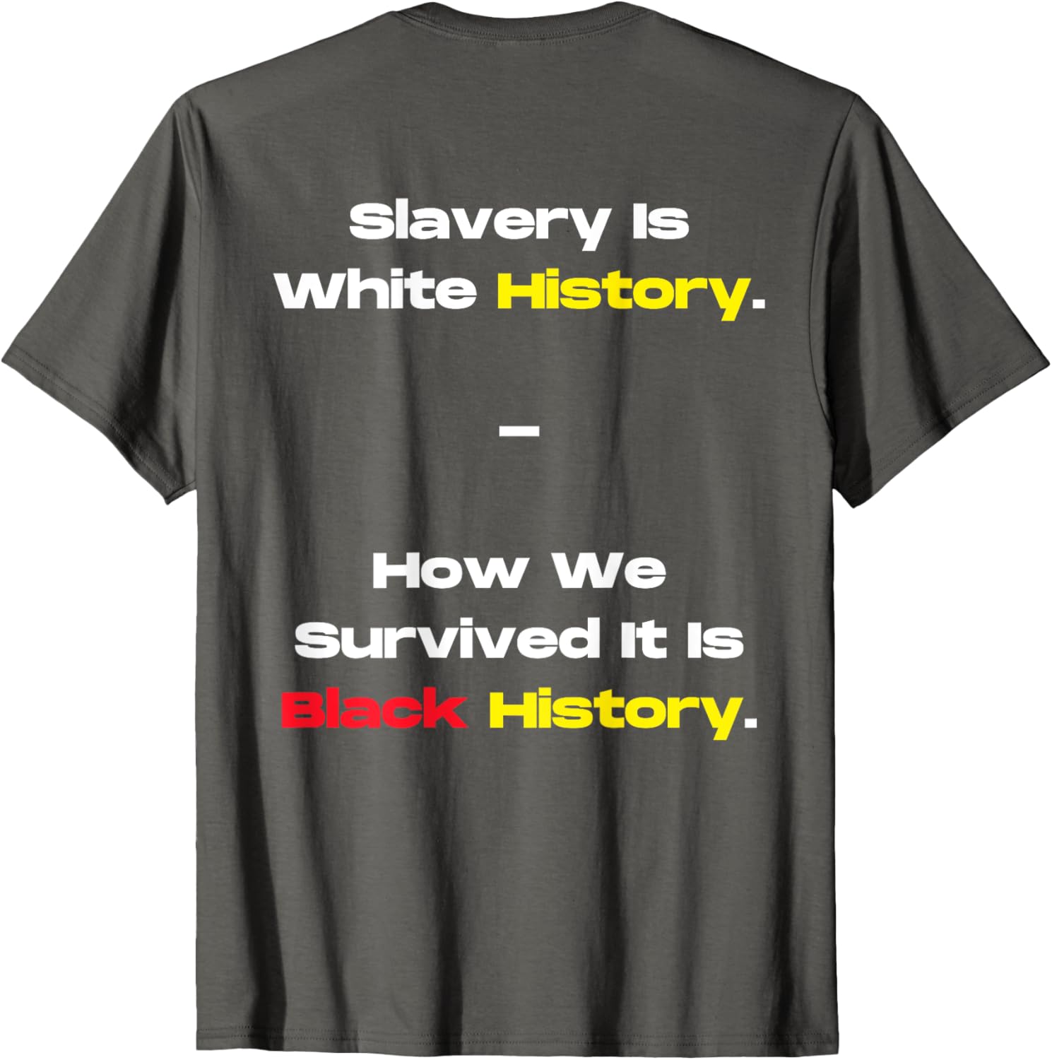 Slavery Is White History Black History T-Shirt for Powerful Statements - 10