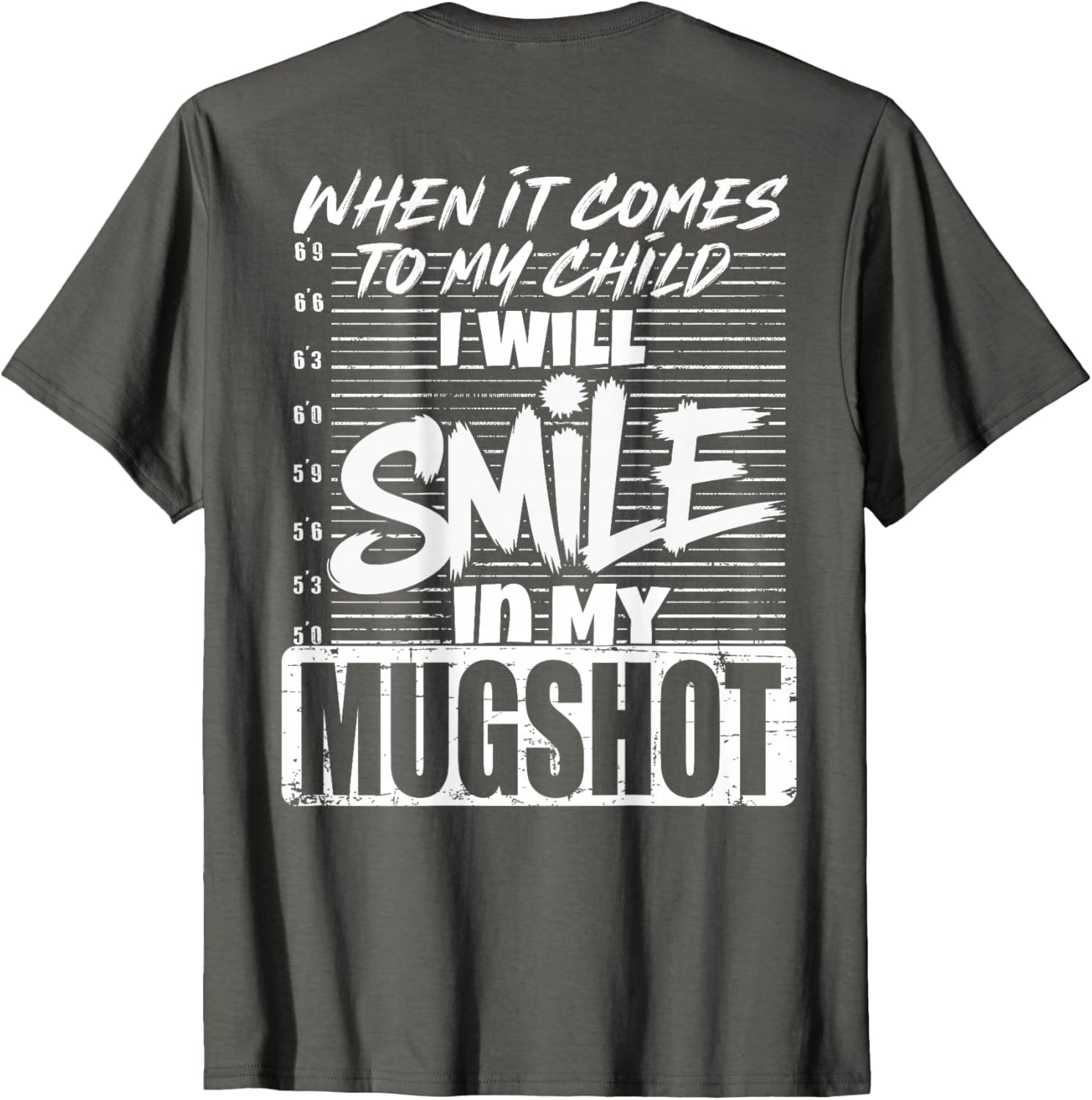 When It Comes to My Child I Will Smile Mugshot T-Shirt for Parents - 7