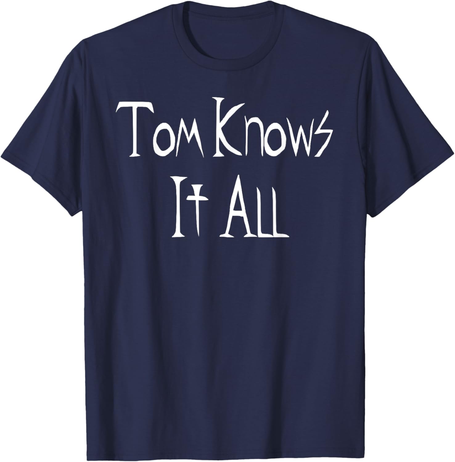 Tom Knows it All T-Shirt for Fun Fashion Lovers - Great Gift Idea! - 20