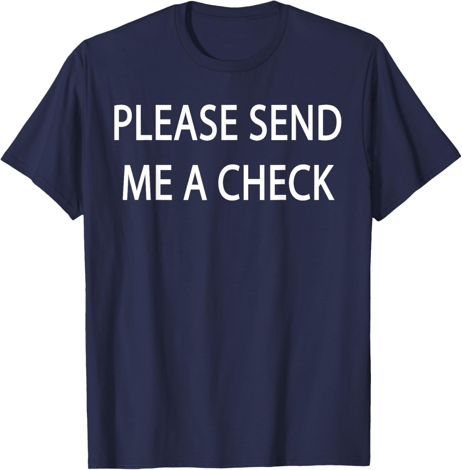 Please Send Me a Check T-Shirt for Fun and Casual Style - 27