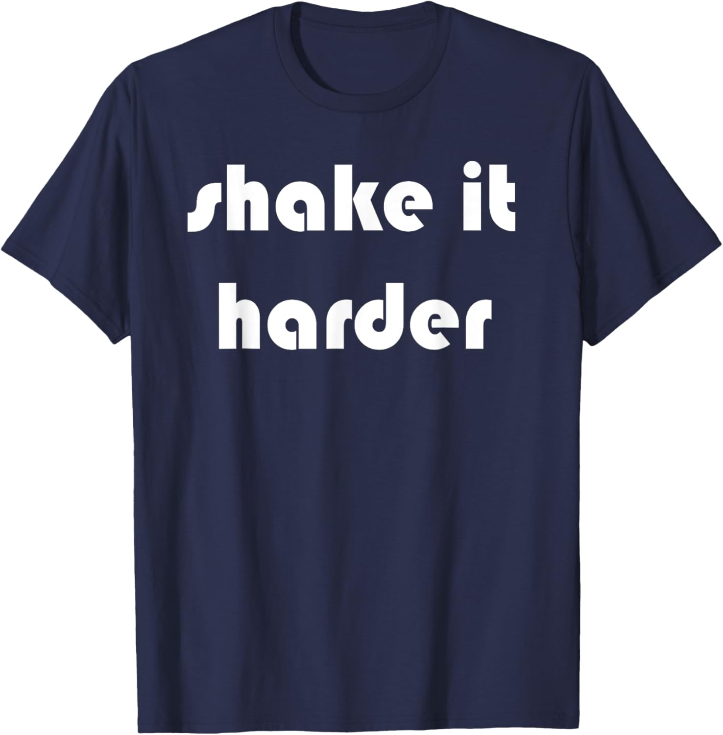 Shake It Harder T-Shirt for Fun Outfits and Unique Style - 1