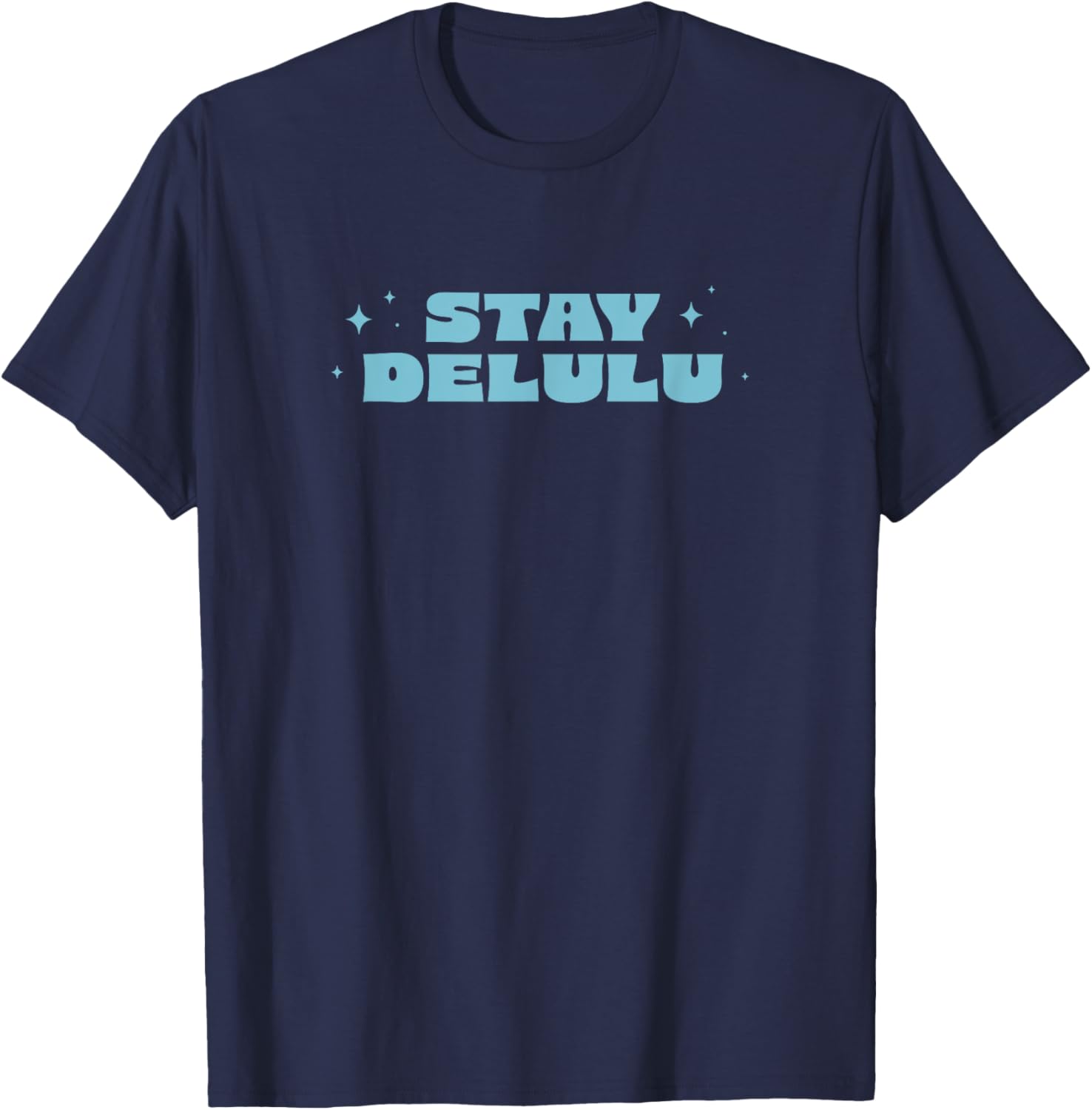 Stay Delulu Cute Delusional Self-Care T-Shirt for Fun and Relaxation - 1