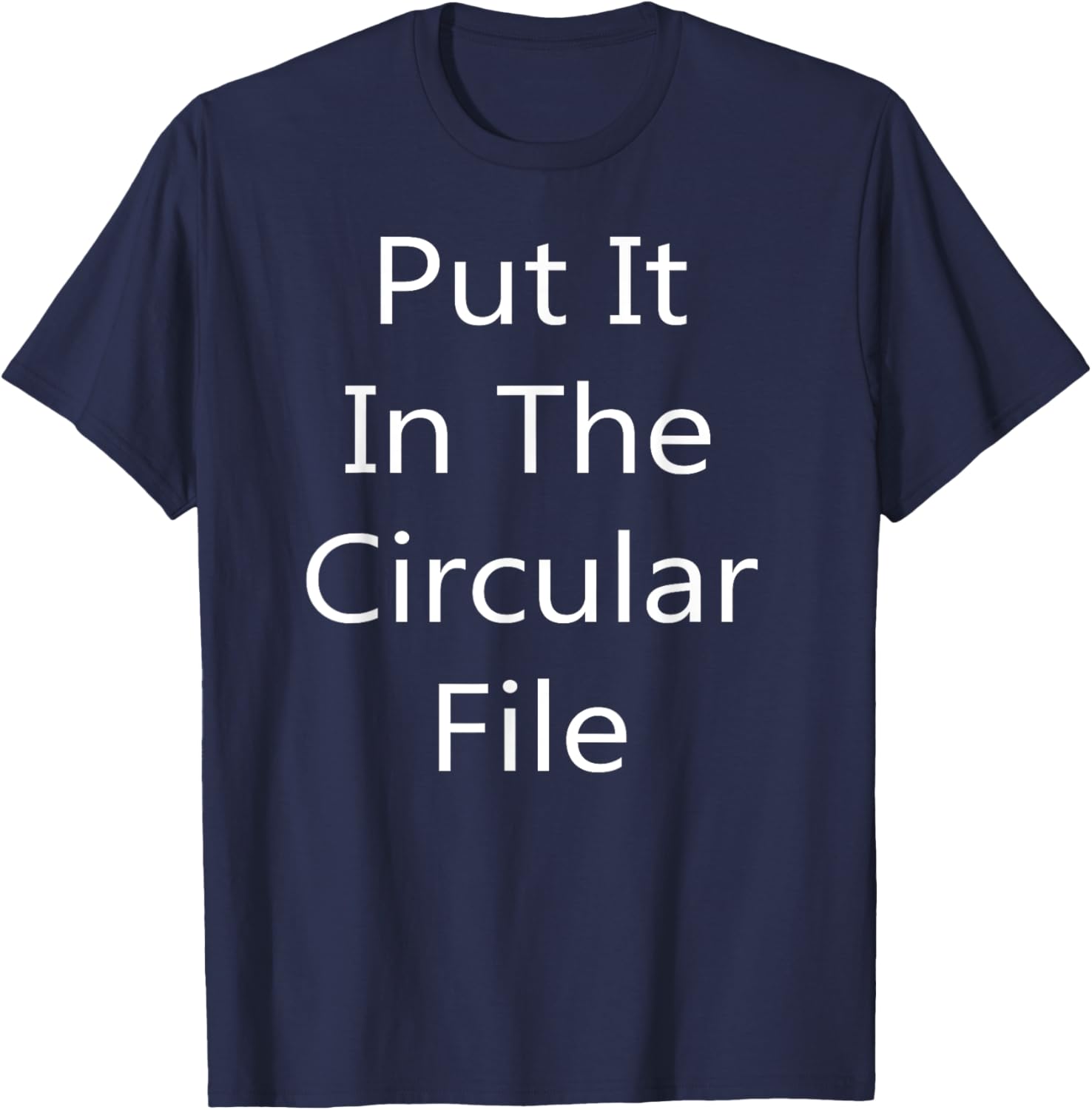 Put It in The Circular File T-Shirt - Fun Graphic Tee for Everyday Wear - 19