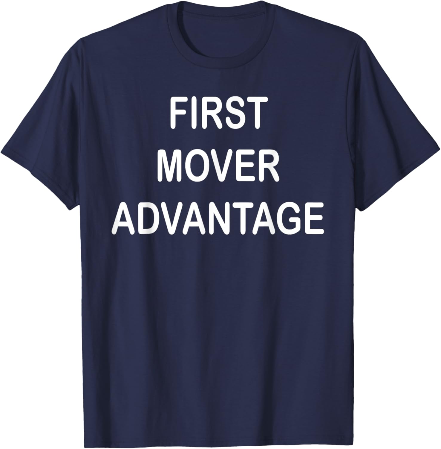 Trendy First Mover Advantage T-Shirt for Style Lovers and Trendsetters - 11