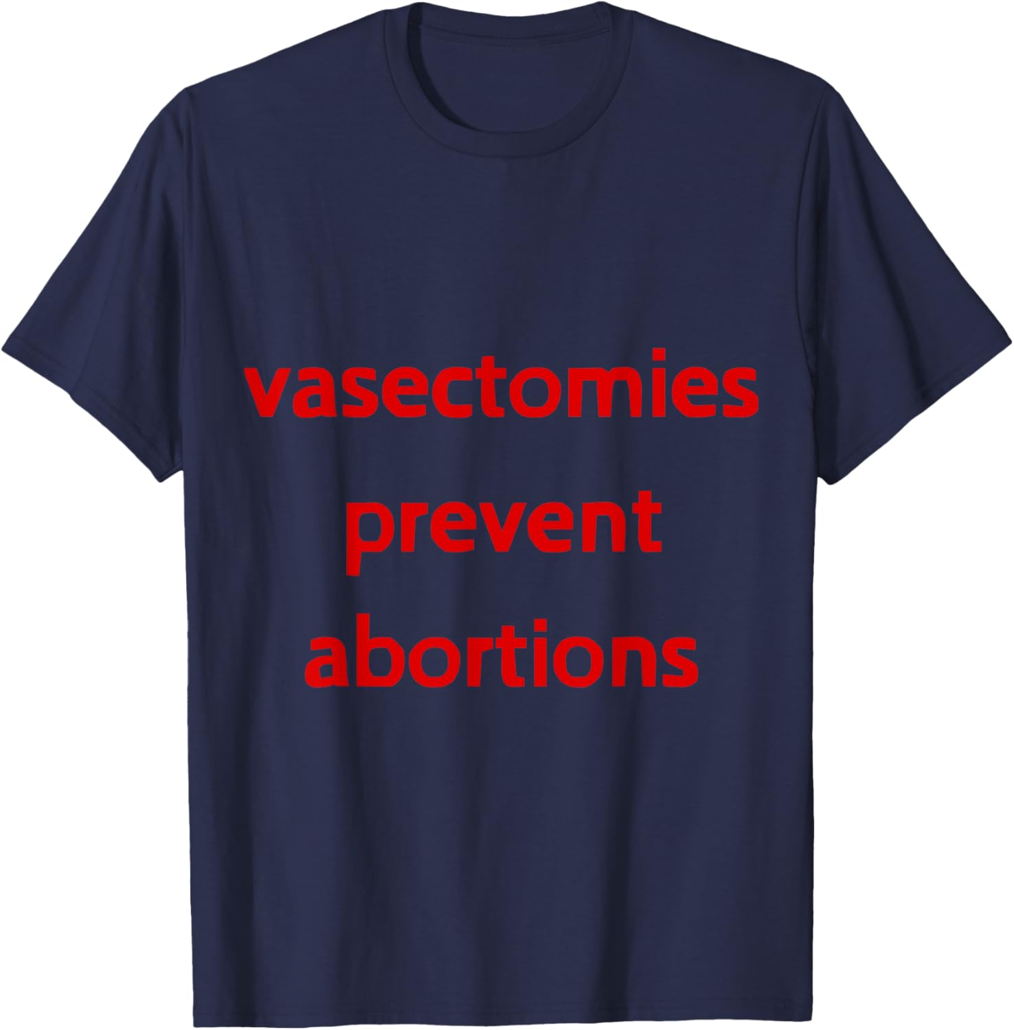 Pro Choice Male Contraception T-Shirt - Vasectomies Prevent Abortions - 5