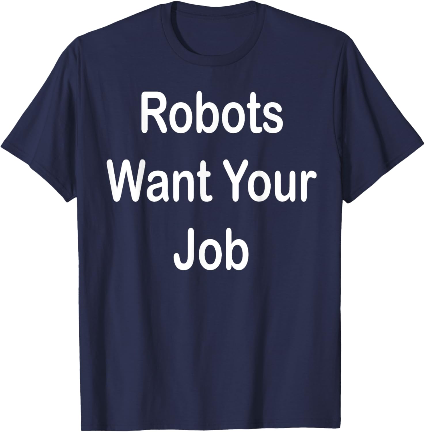 Robots Want Your Job Funny Graphic T-Shirt for Tech Lovers - 27