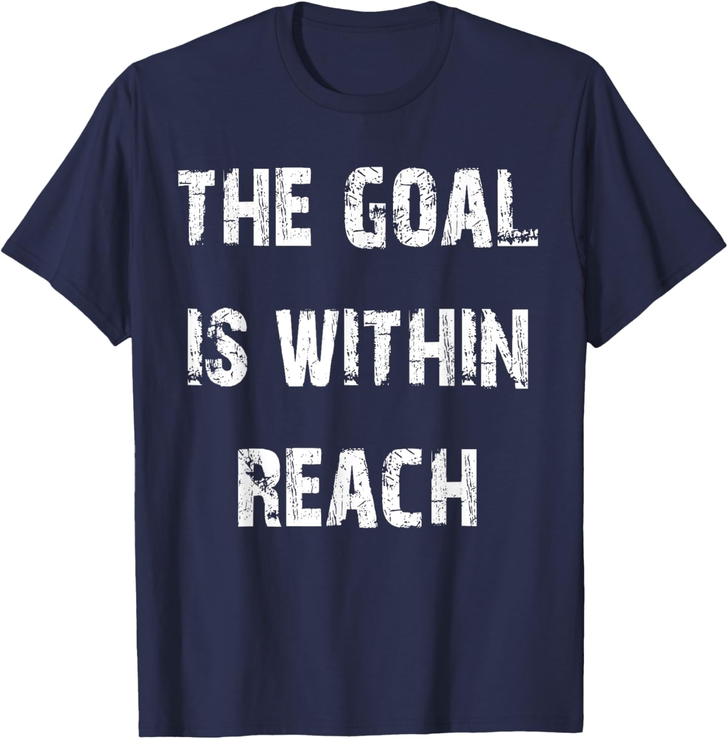 The Goal is Within Reach Motivational T-Shirt for Active Lifestyle - 24