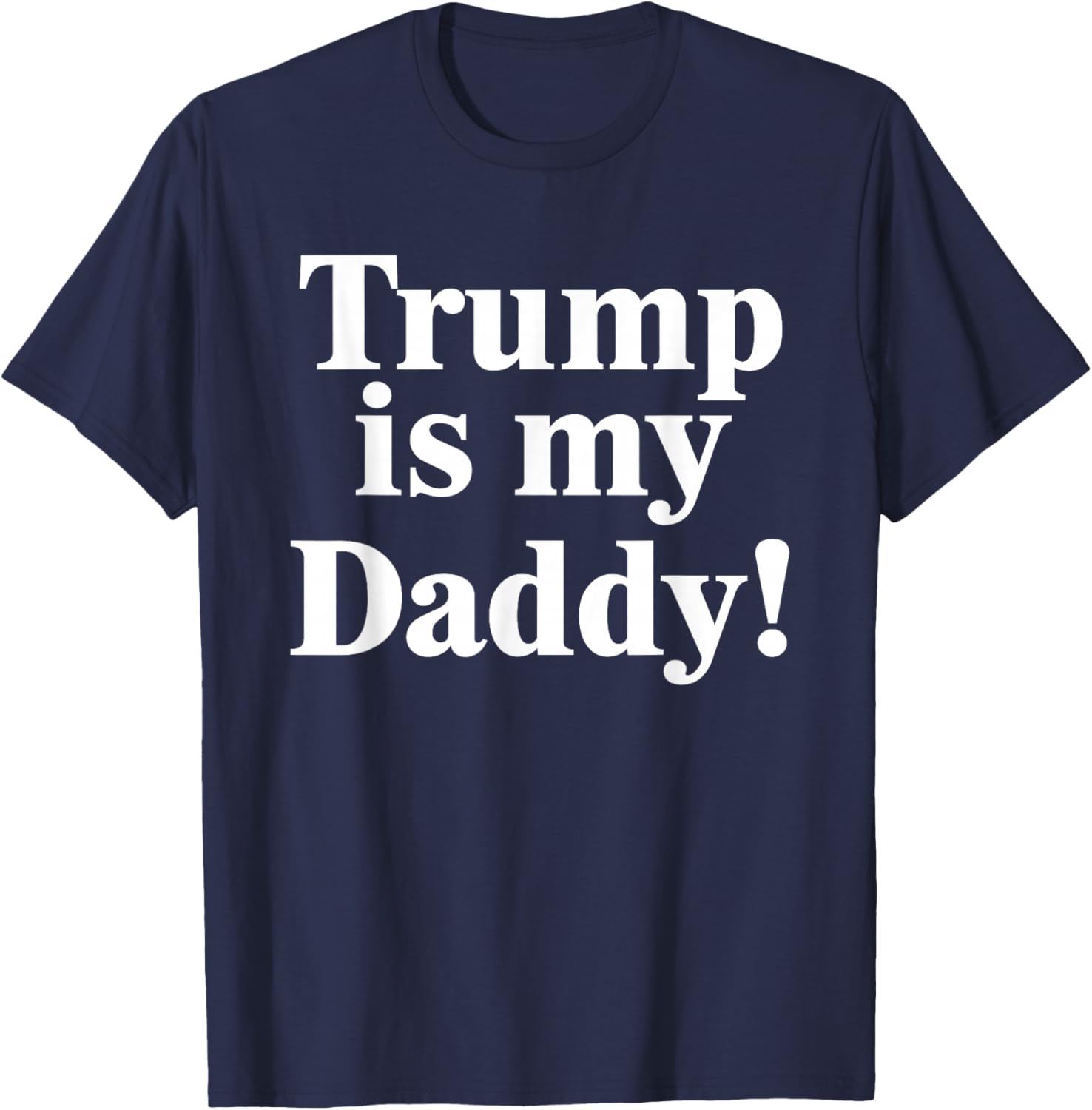 Trump is My Daddy Graphic T-Shirt for Patriotic Fashion Lovers - 9