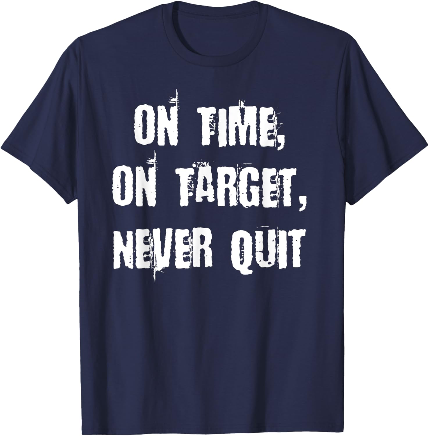 Stay Motivated with On Time On Target Never Quit T-Shirt for Everyday Wear - 1