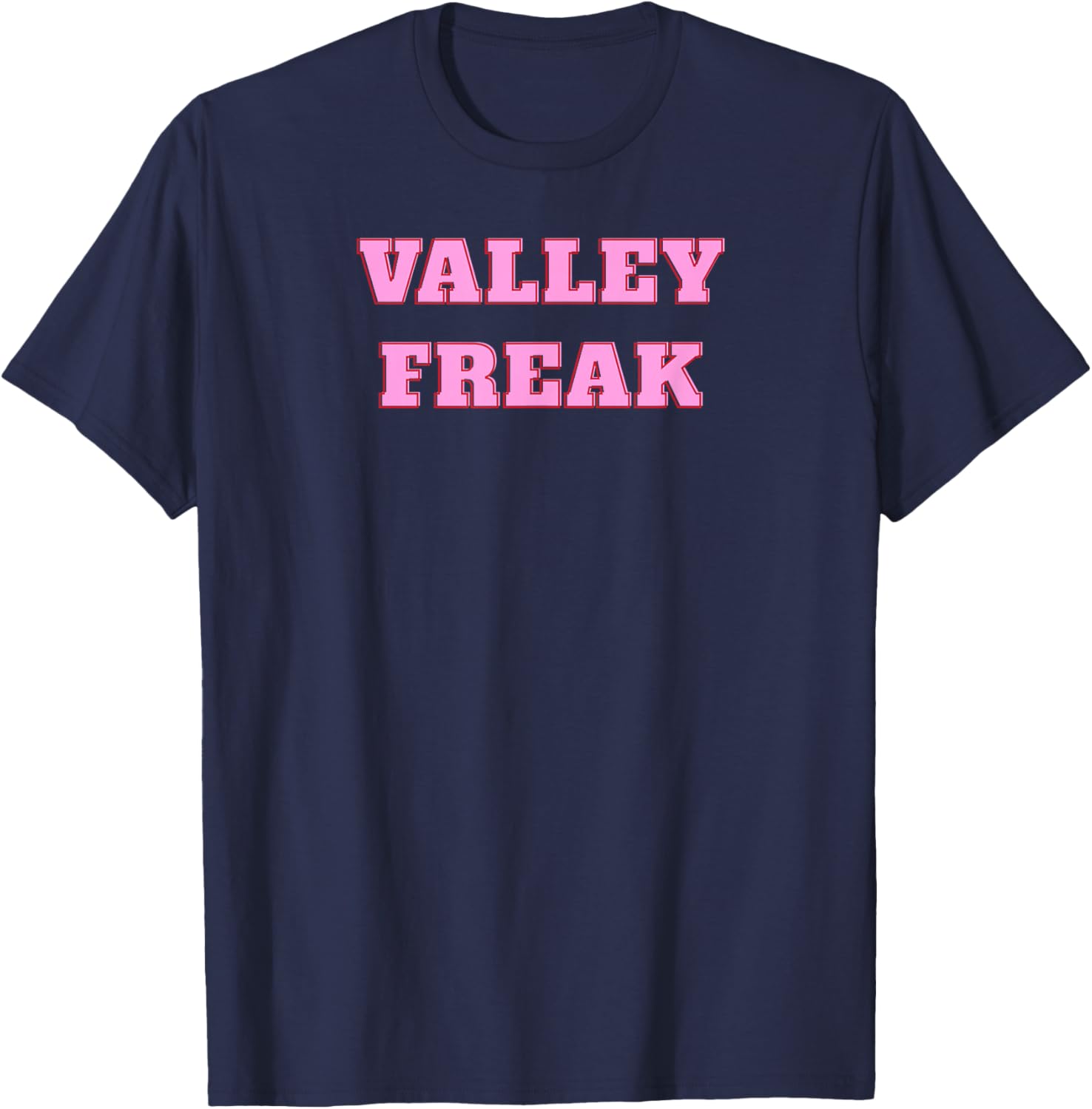 Valley Freak Cute Pink T-Shirt Perfect Gift for Girlfriend or Wife - 7