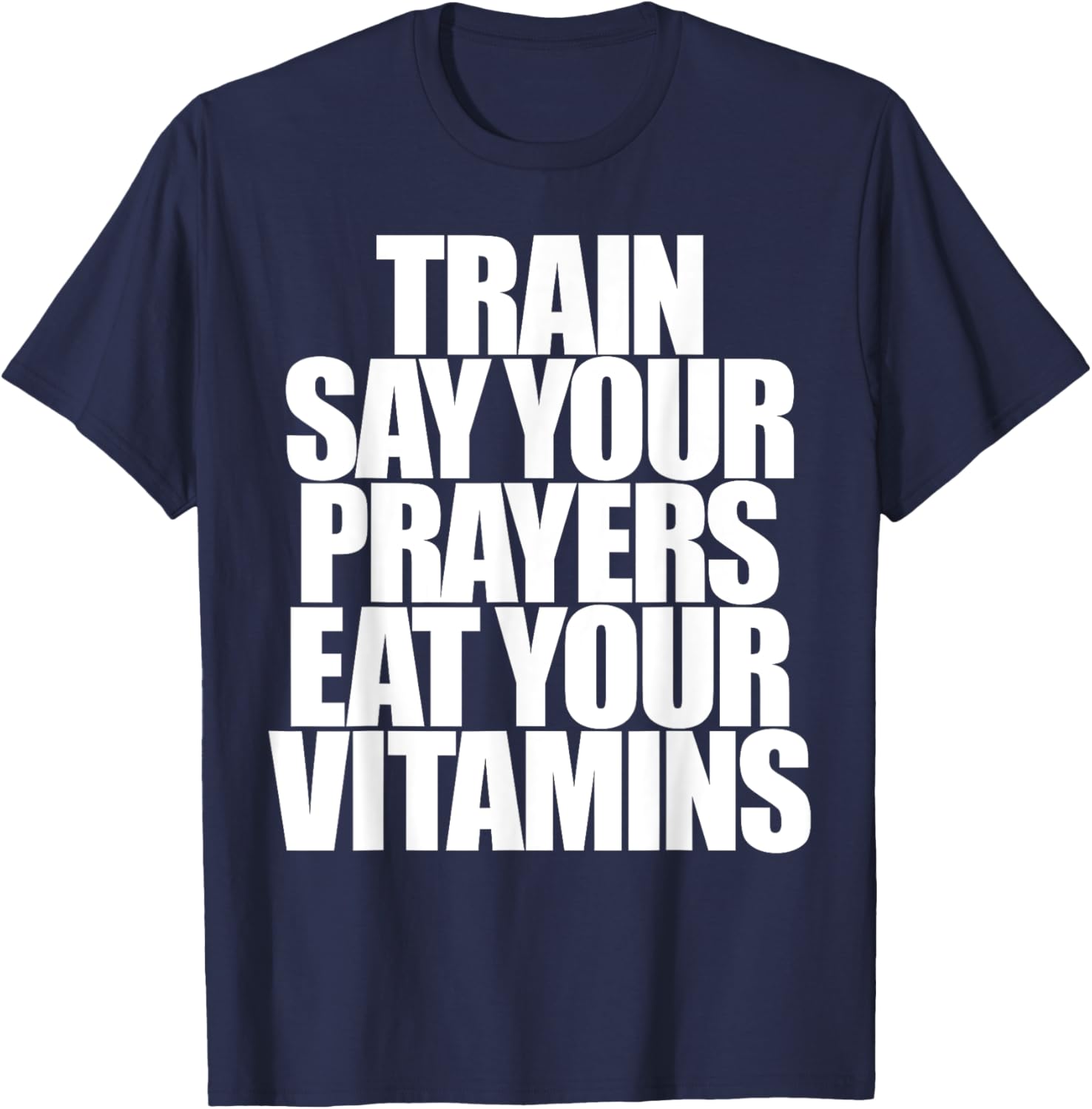 Train Say Your Prayers Eat Your Vitamins T-Shirt for Motivated Men - 20