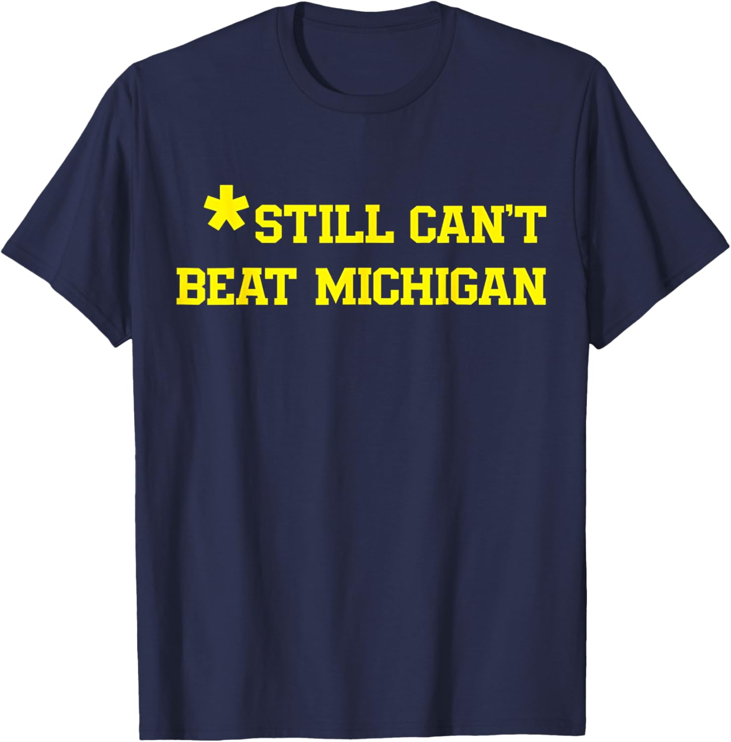 Still Can't Beat Michigan T-Shirt Fun Apparel for Fans and Alumni - 6