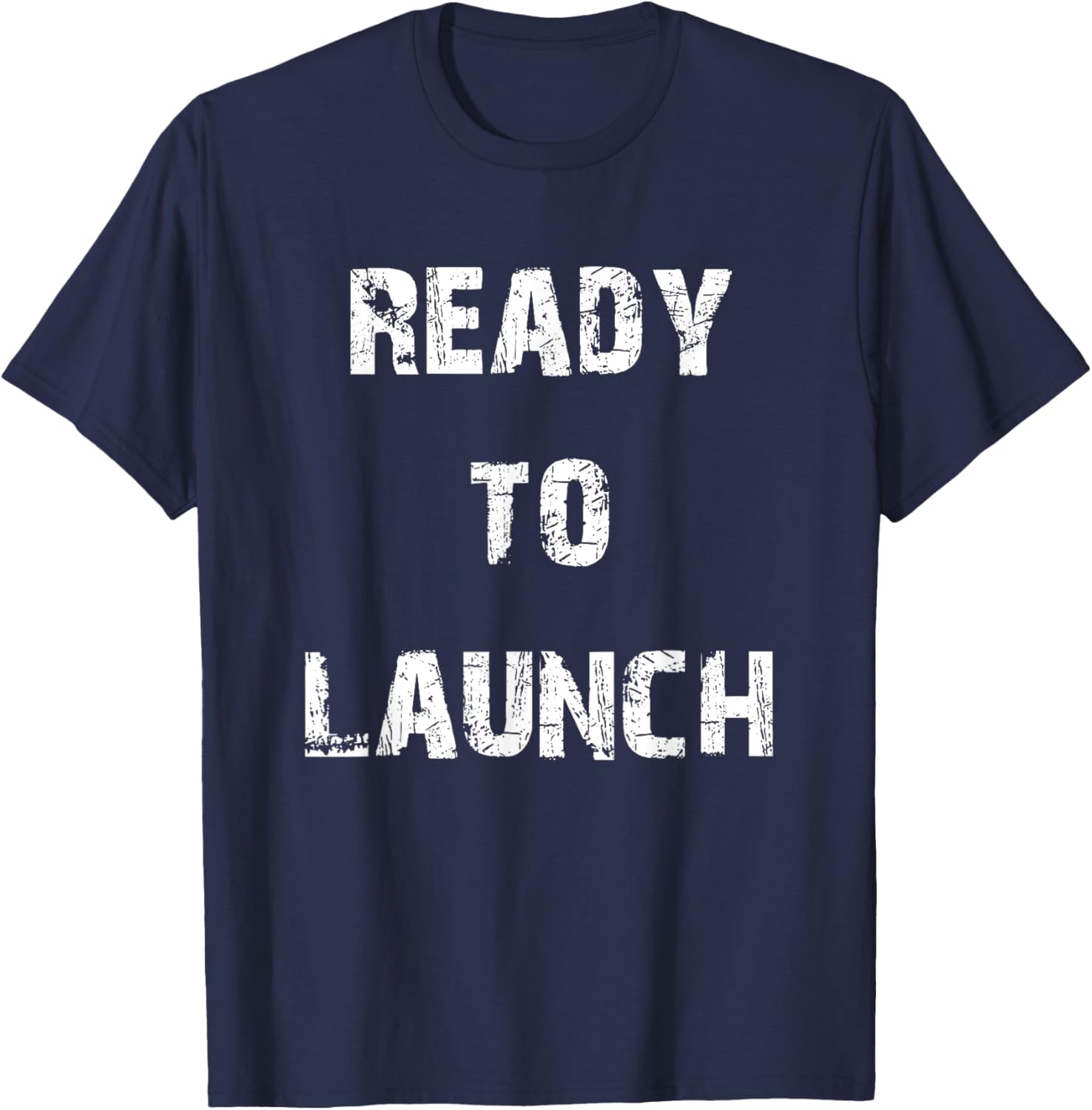Ready to Launch T-Shirt for Stylish Comfort - Perfect for Everyday Wear - 18