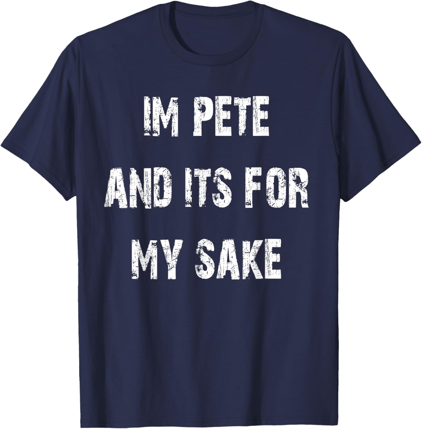 Pete's Sake Funny T-Shirt for Humor Lovers - Stylish Casual Wear - 23