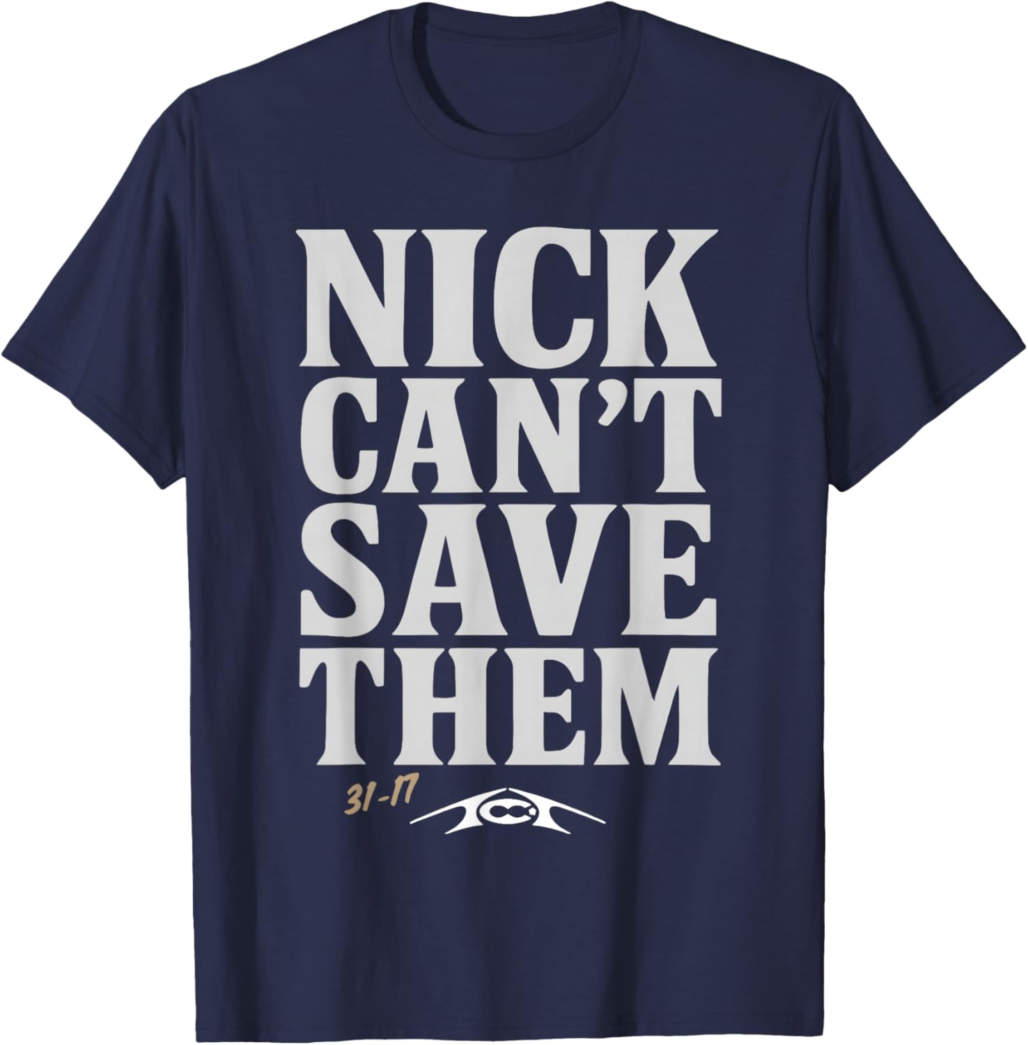 Nick Can't Save Them 31-17 Fan Shirt for Sports Enthusiasts and Players - 1