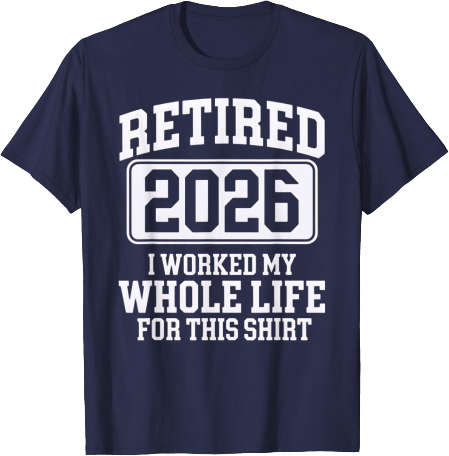 Retired 2026 Worked My Whole Life For This Comfortable T-Shirt - 10